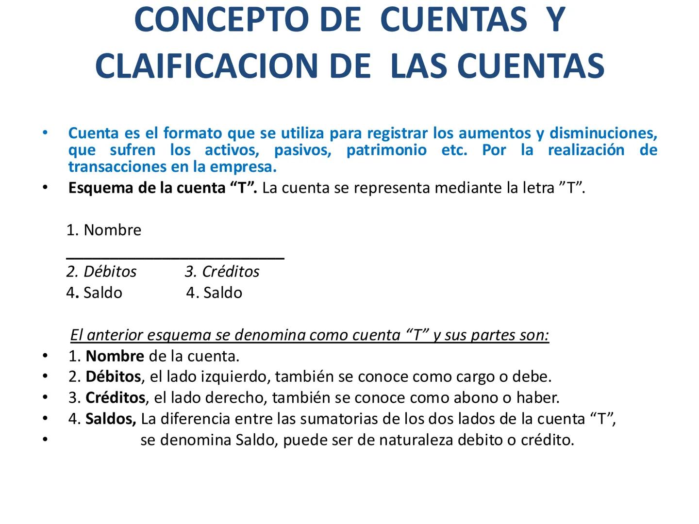 # CONCEPTO DE CUENTAS Y
# CLASIFICACION DE LAS
# CUENTAS •
•
•
•
CONCEPTO DE CUENTAS Y
CLAIFICACION DE LAS CUENTAS
Cuenta es el formato que