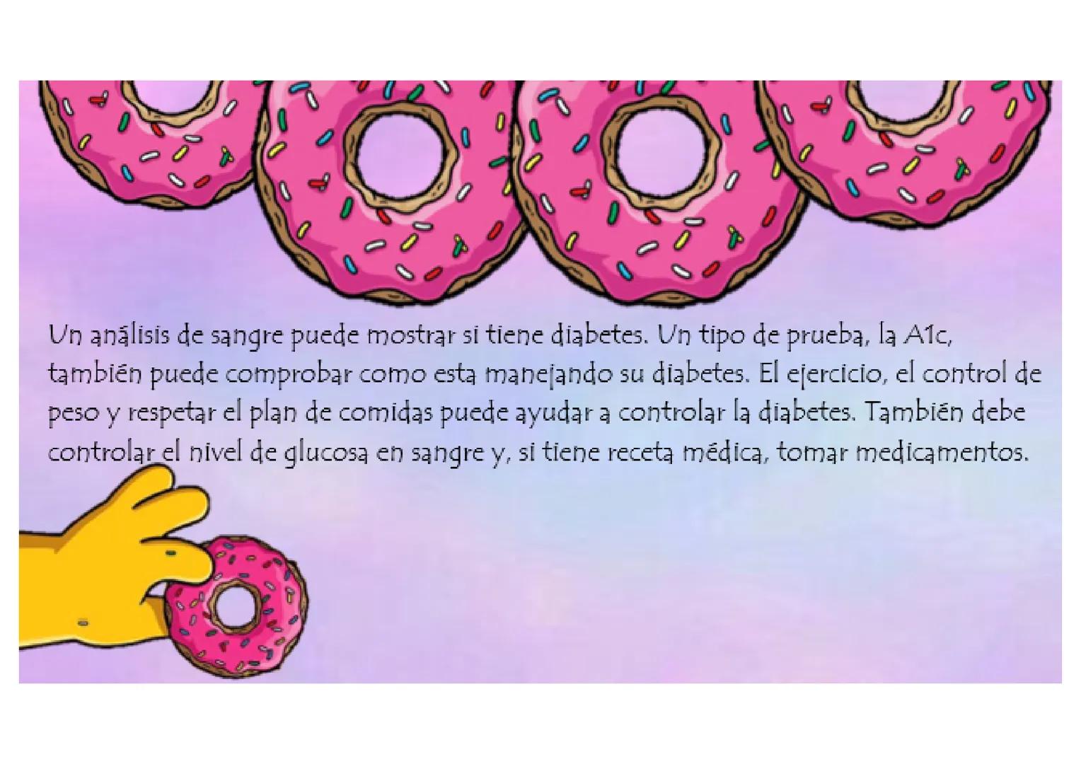 --- OCR Start ---
Diabetes
8
La diabetes es una enfermedad en la que los niveles de glucosa (azúcar) de la sangre
están muy altos. La glucos