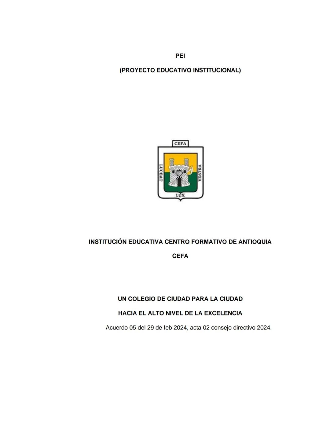 PEI
(PROYECTO EDUCATIVO INSTITUCIONAL)
LUCEAT
CEFA
LUX
VESTRA
INSTITUCIÓN EDUCATIVA CENTRO FORMATIVO DE ANTIOQUIA
CEFA
UN COLEGIO DE CIUDAD