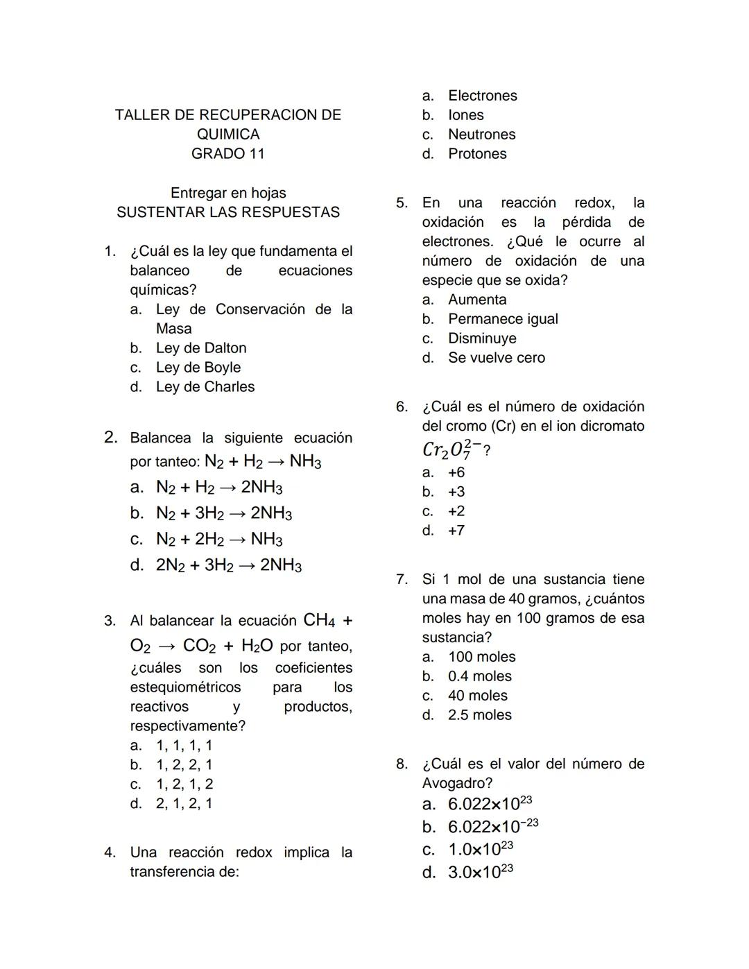 TALLER DE RECUPERACION DE
QUIMICA
GRADO 11
Entregar en hojas
SUSTENTAR LAS RESPUESTAS
1. ¿Cuál es la ley que fundamenta el
balanceo
de ecuac