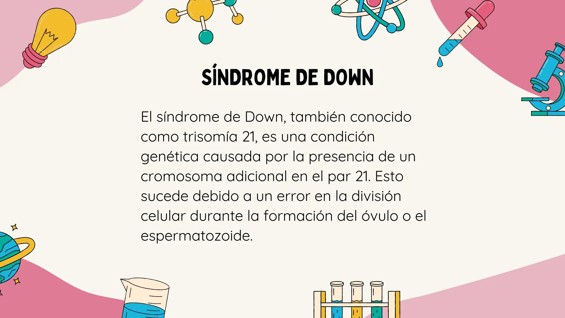# SÍNDROMES
# GENÉTICOS SÍNDROME DE DOWN
El síndrome de Down, también conocido
como trisomía 21, es una condición
genética causada por la p