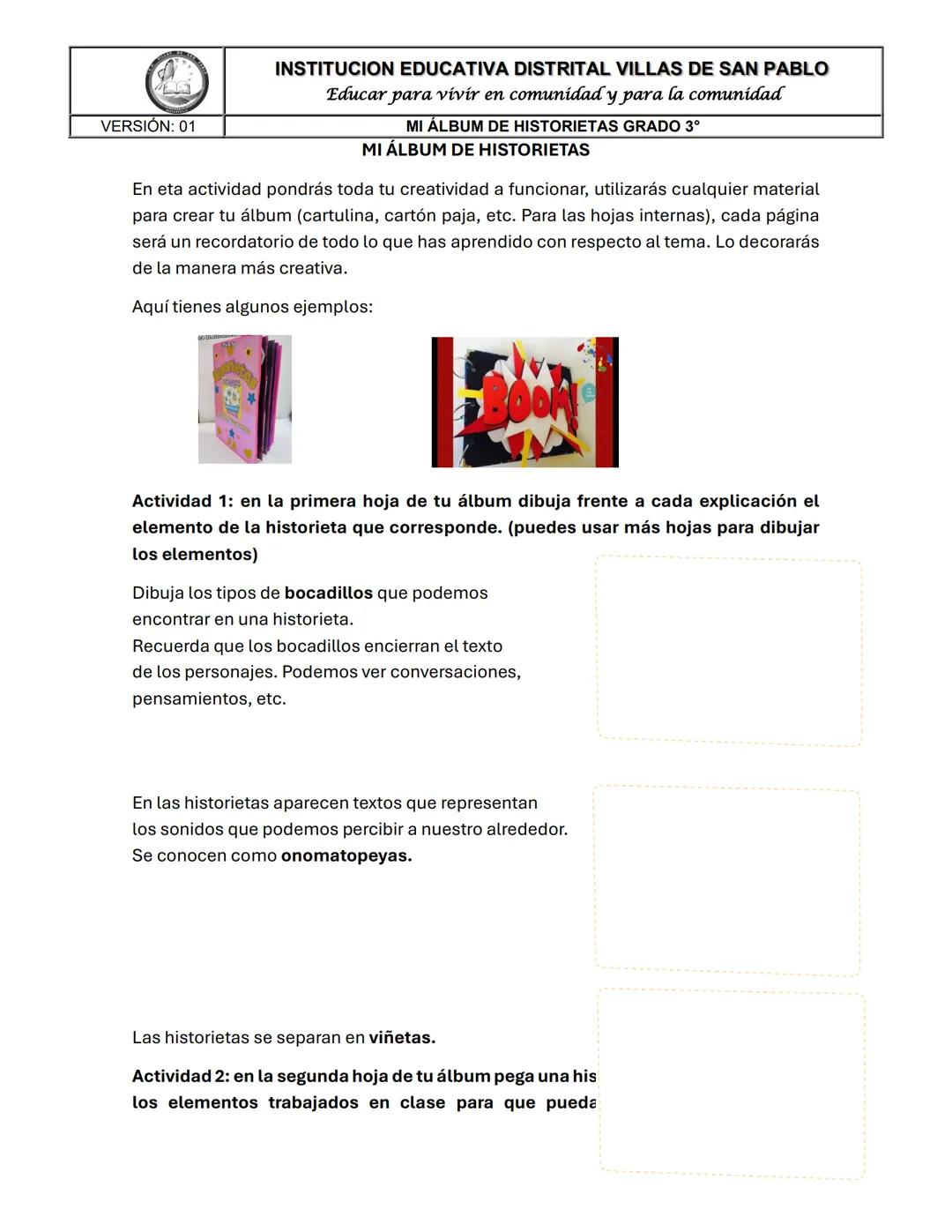 VERSIÓN: 01
INSTITUCION EDUCATIVA DISTRITAL VILLAS DE SAN PABLO
Educar para vivir en comunidad y para la comunidad
MI ÁLBUM DE HISTORIETAS G