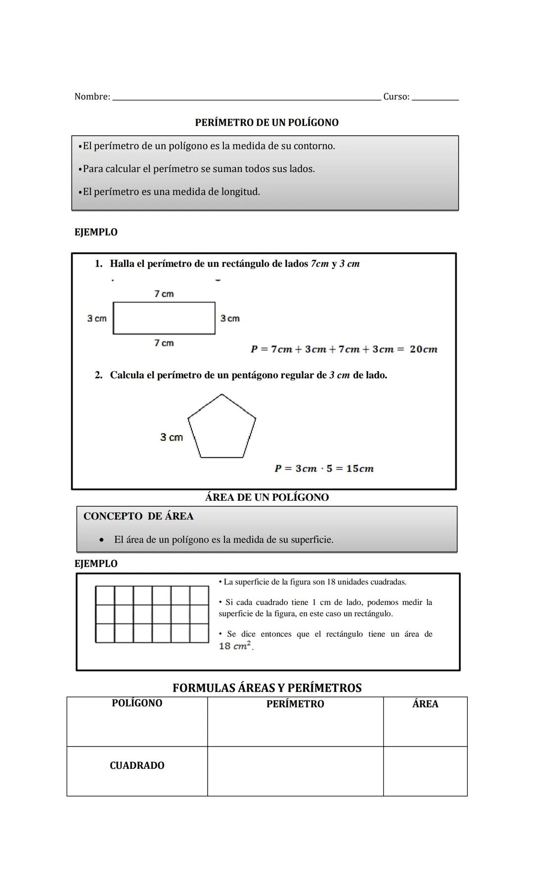 Nombre:
PERÍMETRO DE UN POLÍGONO
• El perímetro de un polígono es la medida de su contorno.
• Para calcular el perímetro se suman todos sus