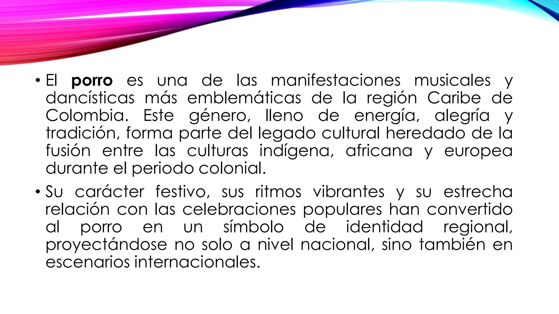 EL PORRO: PATRIMOΝΙO
MUSICAL DEL CARIBE
COLOMBIANO
'Toma los apuntes en tu cuaderno y resuelve la actividad • El porro es una de las manifes