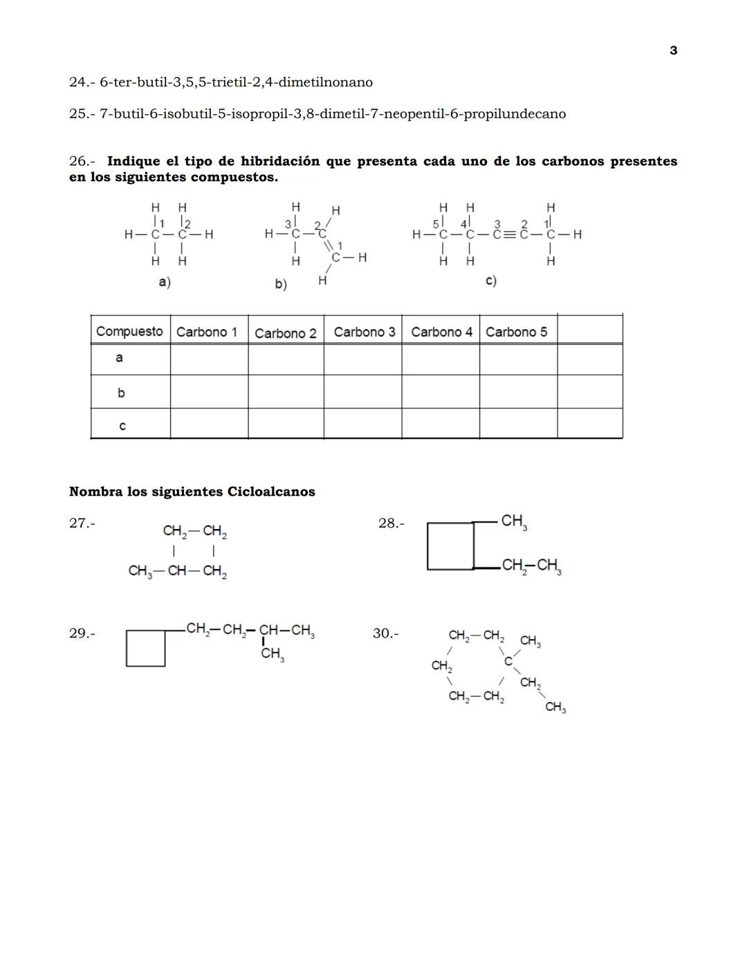 Guía de Ejercicios de nomenclatura en Química Orgánica
1
Indica cuántos carbonos primarios, secundarios, ternarios y cuaternarios existen en
