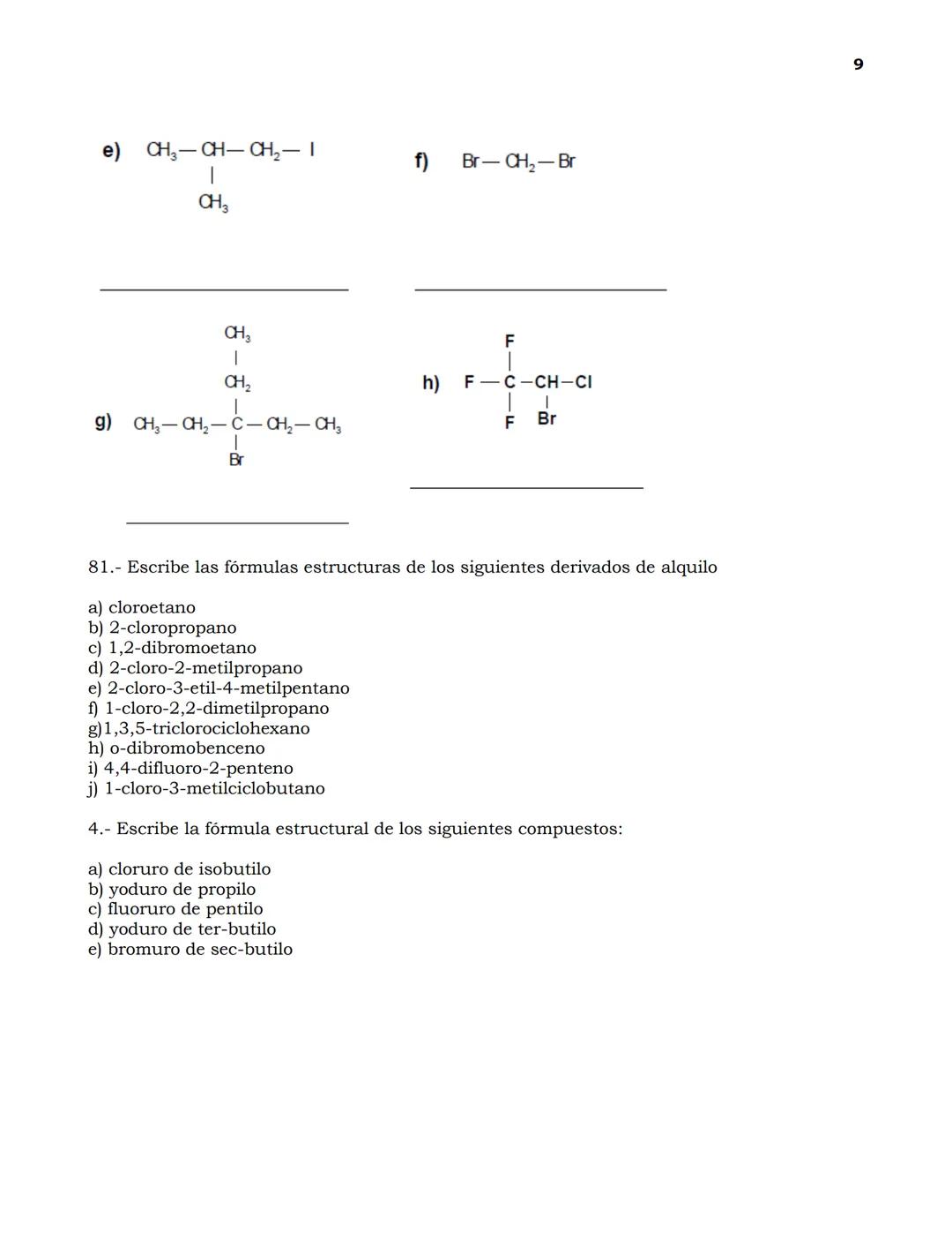 Guía de Ejercicios de nomenclatura en Química Orgánica
1
Indica cuántos carbonos primarios, secundarios, ternarios y cuaternarios existen en
