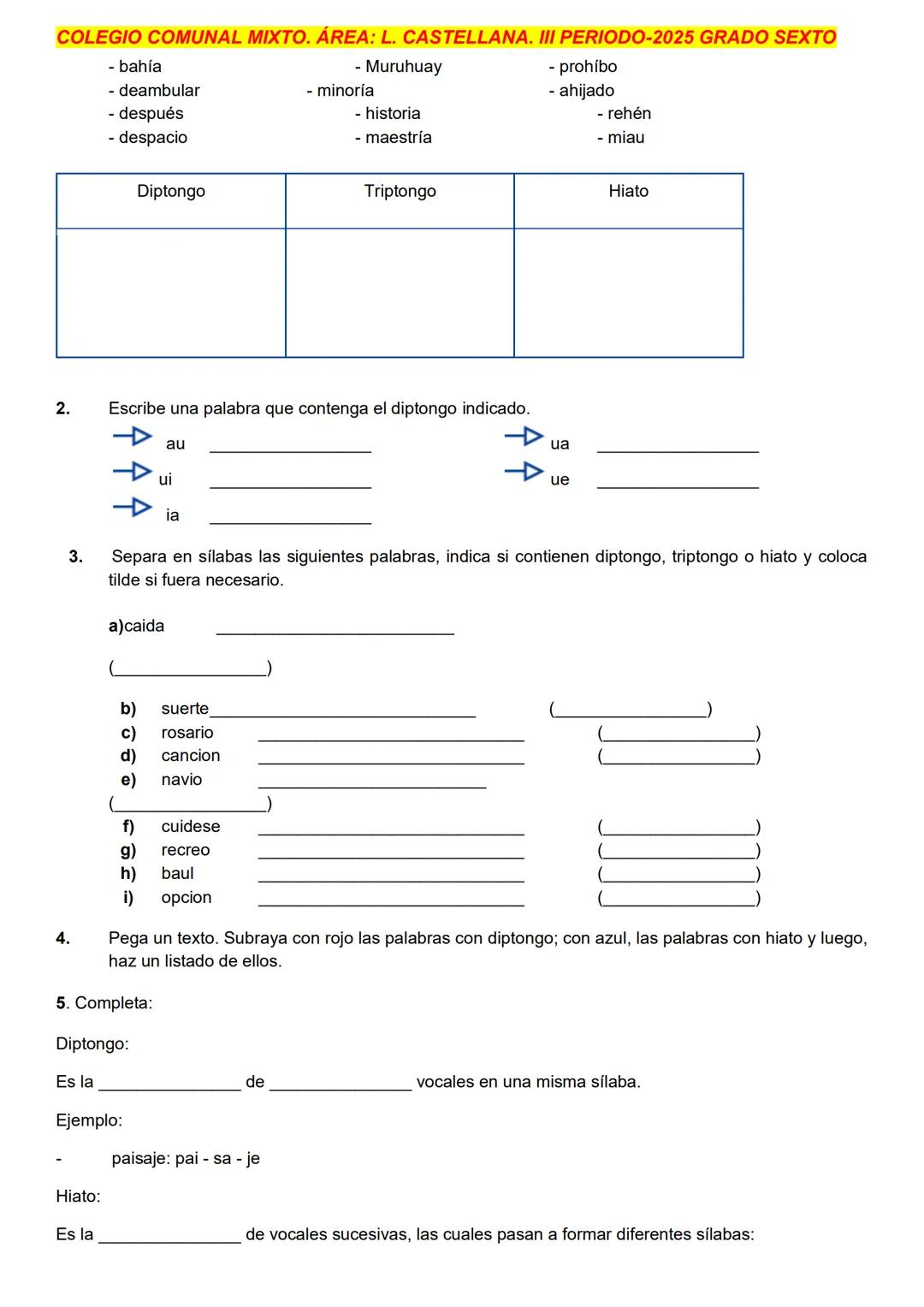 COLEGIO COMUNAL MIXTO. ÁREA: L. CASTELLANA. III PERIODO-2025 GRADO SEXTO
TALLER DE ORTOGRAFIA #3 DIPTONGO, TRIPTONGO, HIATO.
¿Cuántas sílaba