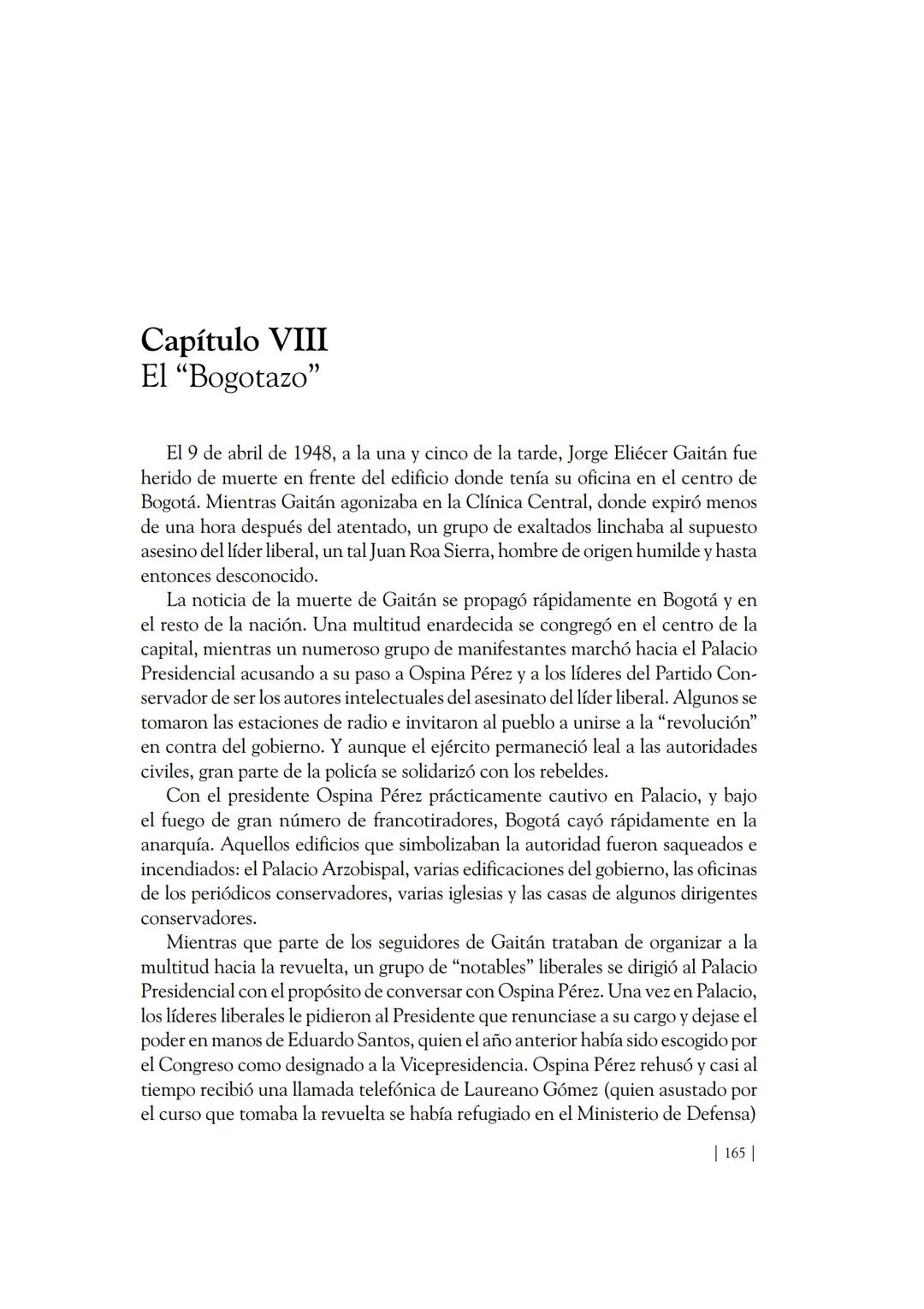 Capítulo VIII
El "Bogotazo"
El 9 de abril de 1948, a la una y cinco de la tarde, Jorge Eliécer Gaitán fue
herido de muerte en frente del edi
