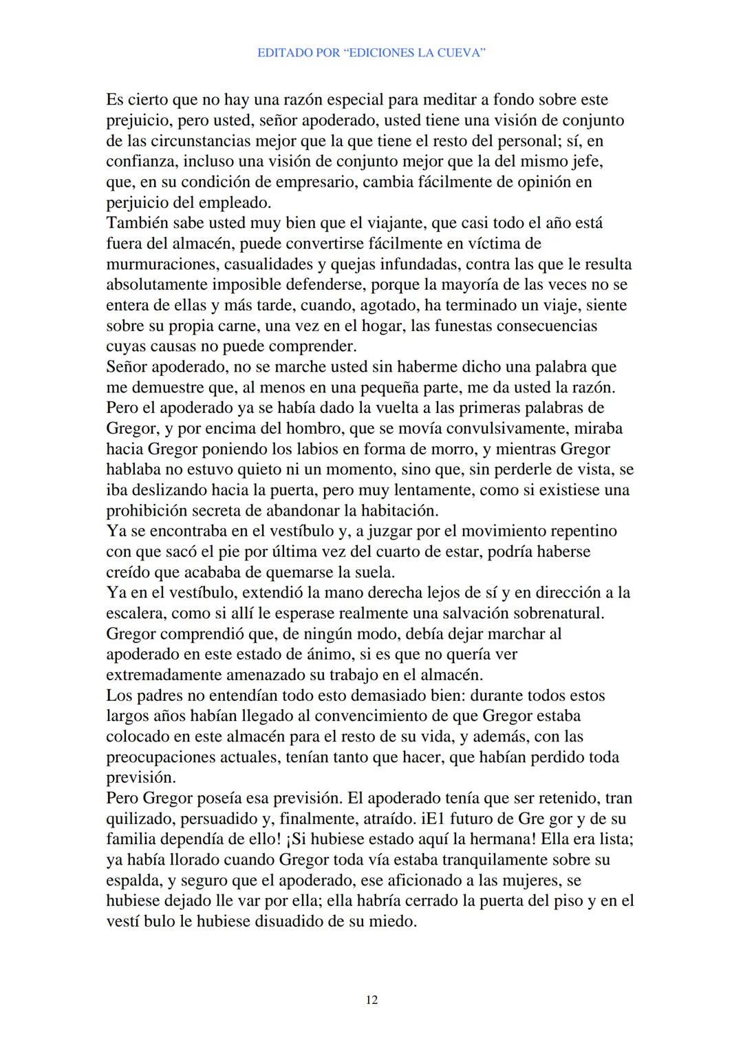 EDITADO POR "EDICIONES LA CUEVA"
La Metamorfosis
de Franz Kafka
I
Cuando Gregor Samsa se despertó una mañana después de un sueño
intranquilo