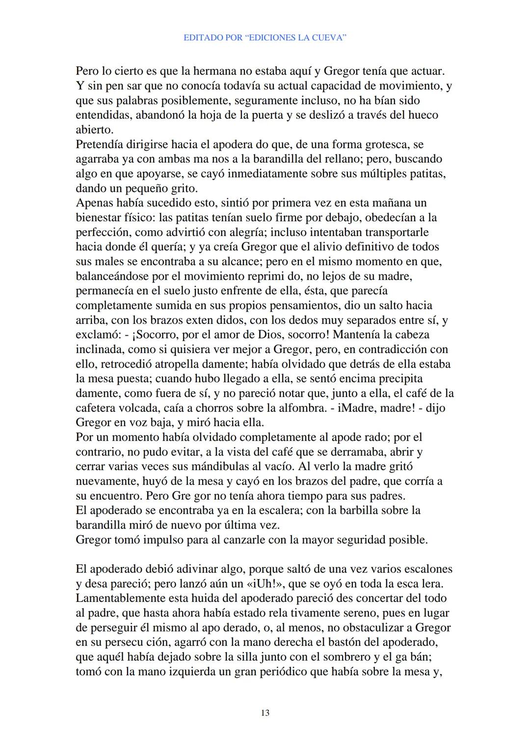 EDITADO POR "EDICIONES LA CUEVA"
La Metamorfosis
de Franz Kafka
I
Cuando Gregor Samsa se despertó una mañana después de un sueño
intranquilo