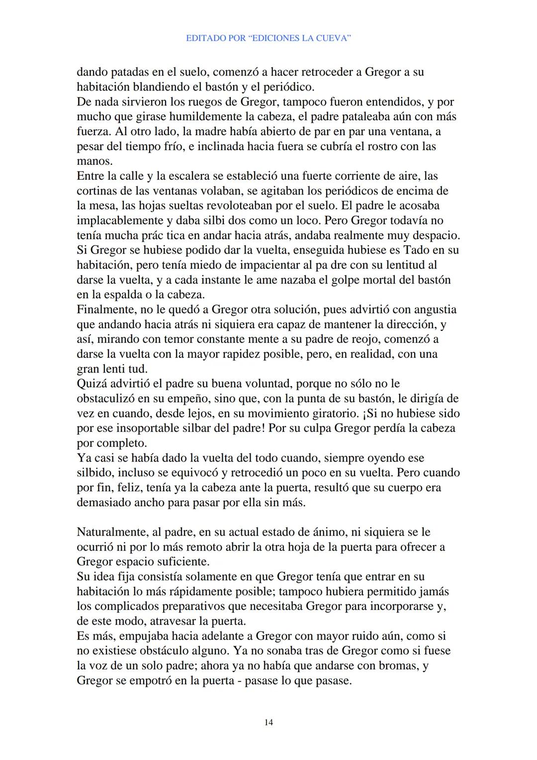 EDITADO POR "EDICIONES LA CUEVA"
La Metamorfosis
de Franz Kafka
I
Cuando Gregor Samsa se despertó una mañana después de un sueño
intranquilo