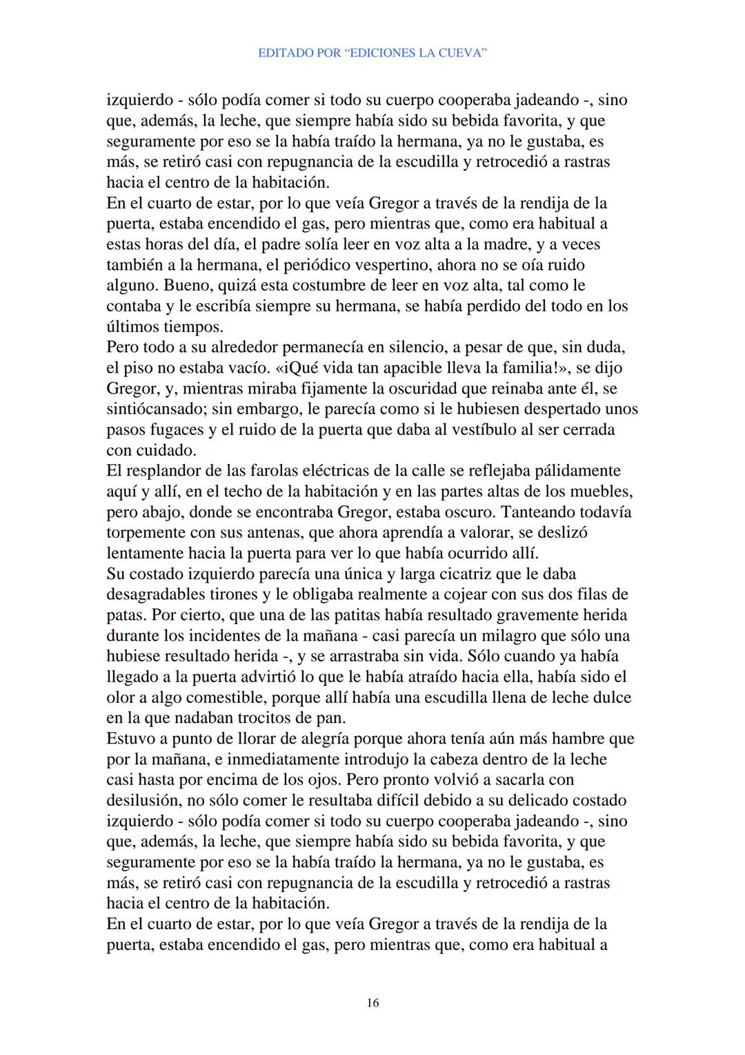 EDITADO POR "EDICIONES LA CUEVA"
La Metamorfosis
de Franz Kafka
I
Cuando Gregor Samsa se despertó una mañana después de un sueño
intranquilo