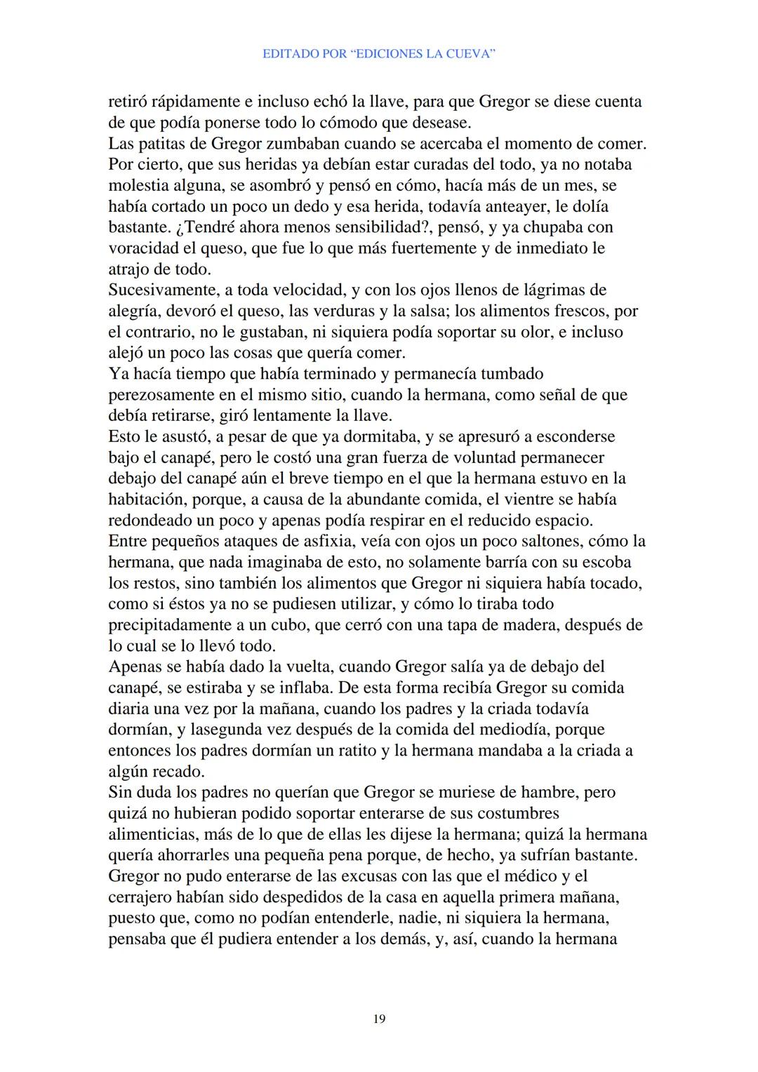 EDITADO POR "EDICIONES LA CUEVA"
La Metamorfosis
de Franz Kafka
I
Cuando Gregor Samsa se despertó una mañana después de un sueño
intranquilo