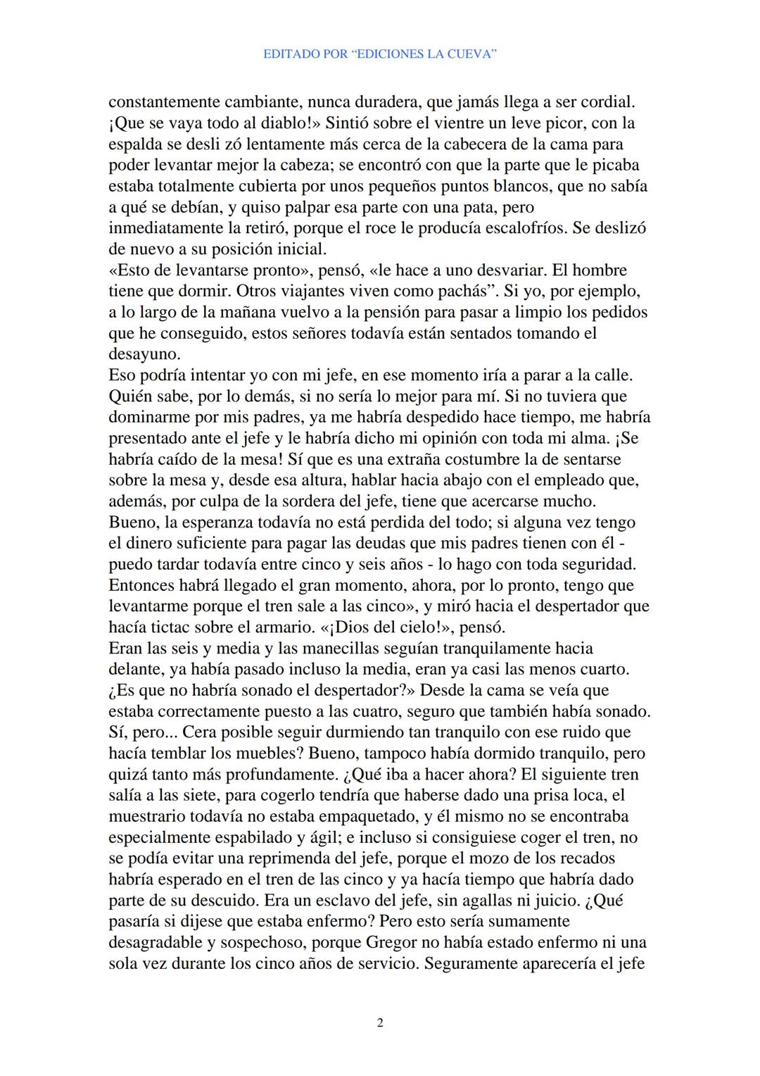 EDITADO POR "EDICIONES LA CUEVA"
La Metamorfosis
de Franz Kafka
I
Cuando Gregor Samsa se despertó una mañana después de un sueño
intranquilo