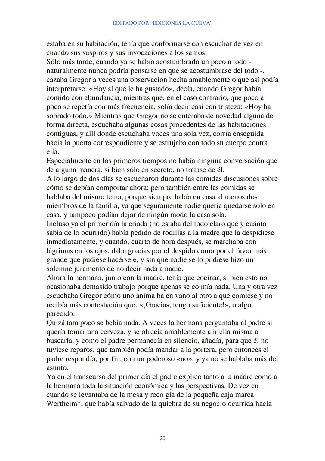 EDITADO POR "EDICIONES LA CUEVA"
La Metamorfosis
de Franz Kafka
I
Cuando Gregor Samsa se despertó una mañana después de un sueño
intranquilo