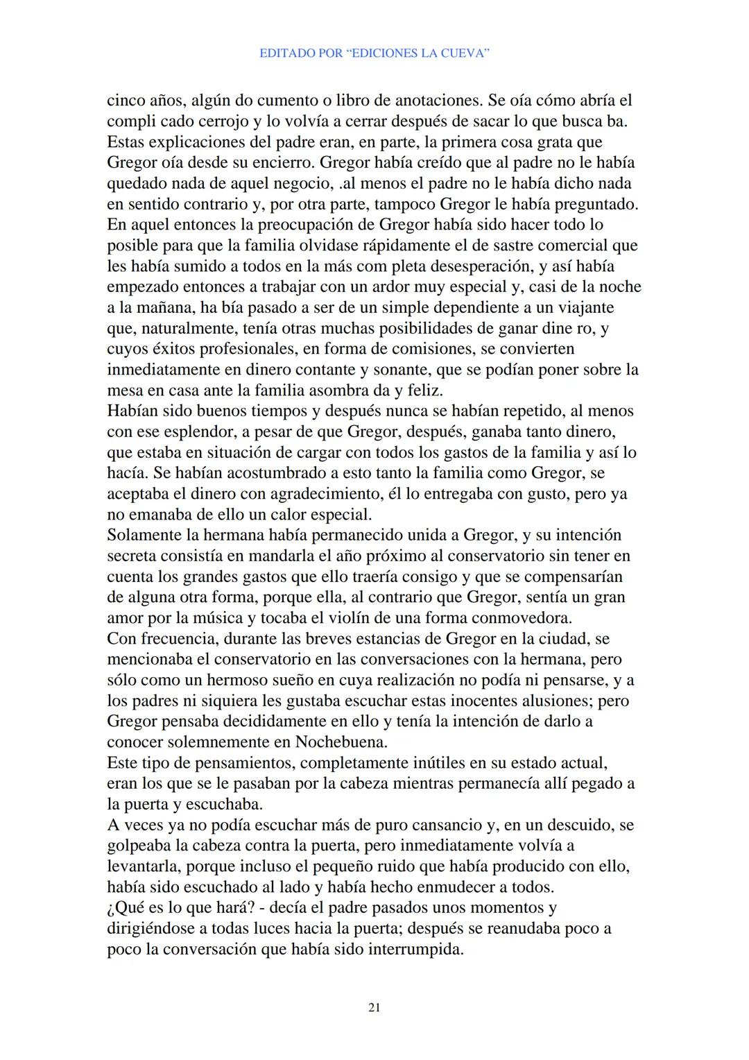 EDITADO POR "EDICIONES LA CUEVA"
La Metamorfosis
de Franz Kafka
I
Cuando Gregor Samsa se despertó una mañana después de un sueño
intranquilo