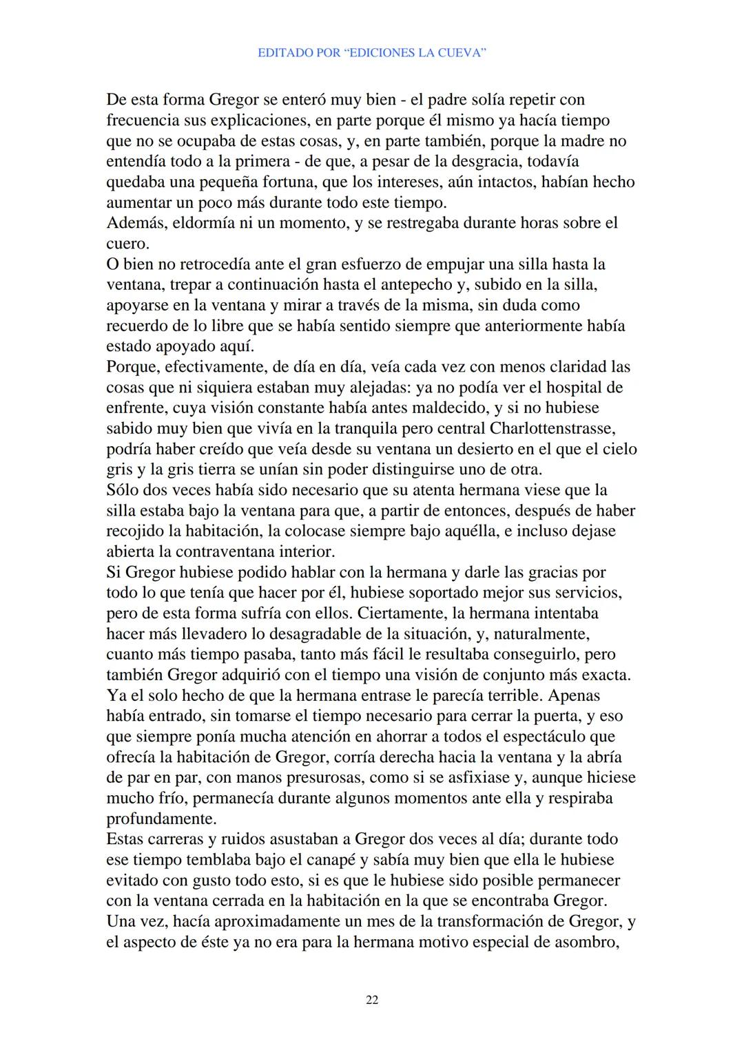 EDITADO POR "EDICIONES LA CUEVA"
La Metamorfosis
de Franz Kafka
I
Cuando Gregor Samsa se despertó una mañana después de un sueño
intranquilo