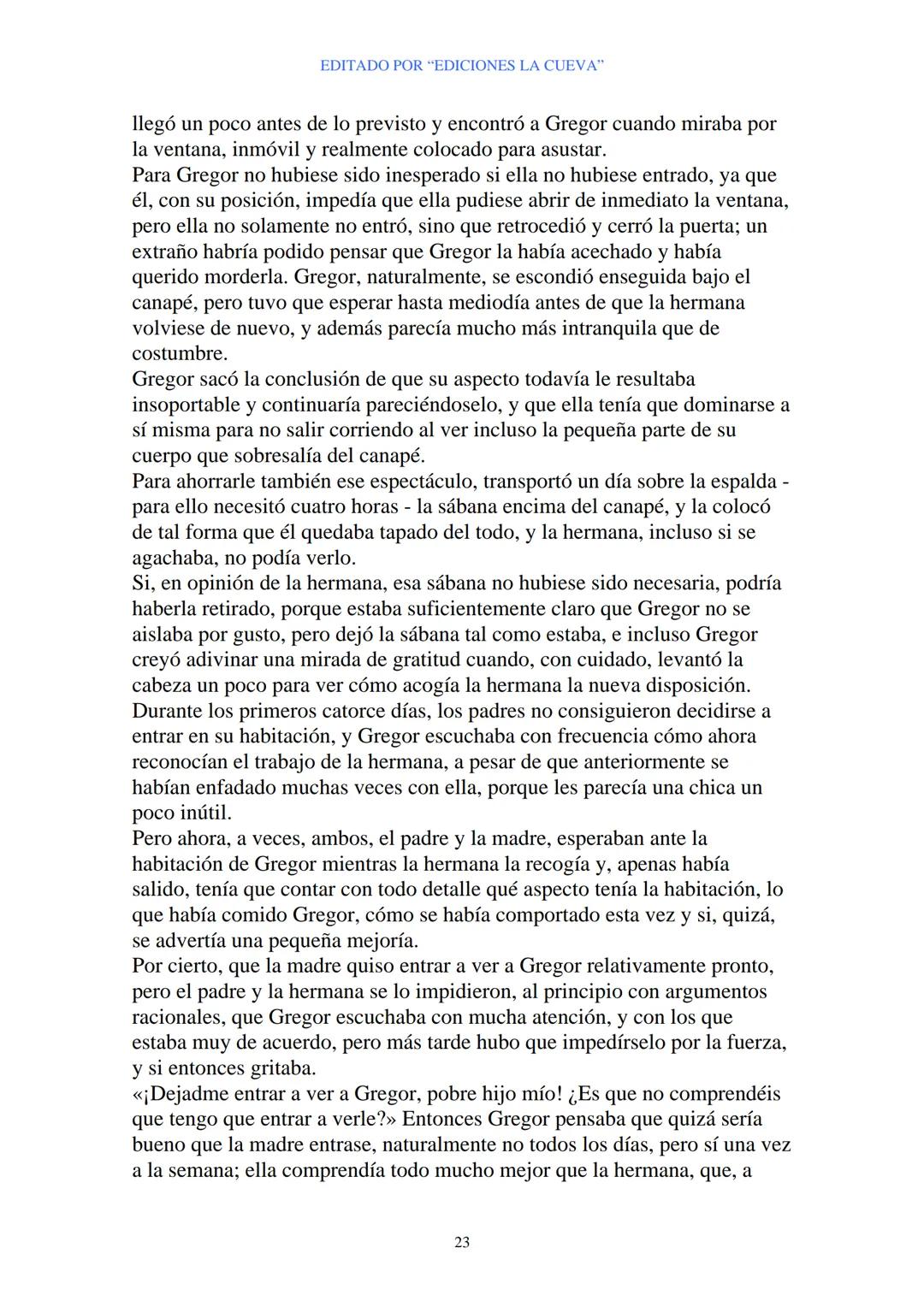 EDITADO POR "EDICIONES LA CUEVA"
La Metamorfosis
de Franz Kafka
I
Cuando Gregor Samsa se despertó una mañana después de un sueño
intranquilo