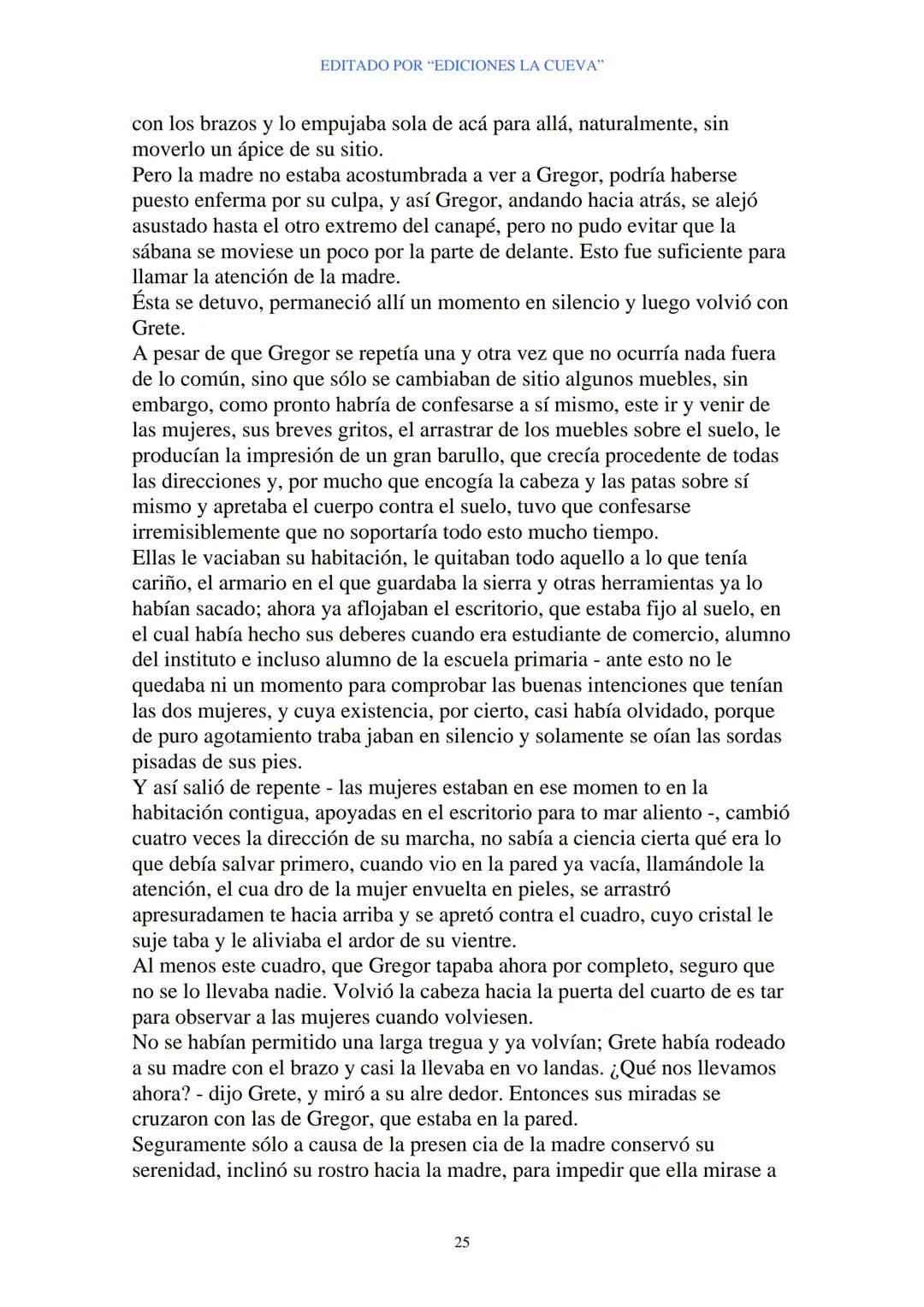 EDITADO POR "EDICIONES LA CUEVA"
La Metamorfosis
de Franz Kafka
I
Cuando Gregor Samsa se despertó una mañana después de un sueño
intranquilo