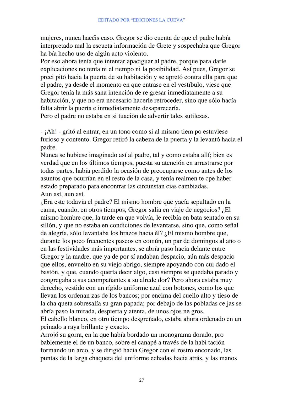 EDITADO POR "EDICIONES LA CUEVA"
La Metamorfosis
de Franz Kafka
I
Cuando Gregor Samsa se despertó una mañana después de un sueño
intranquilo