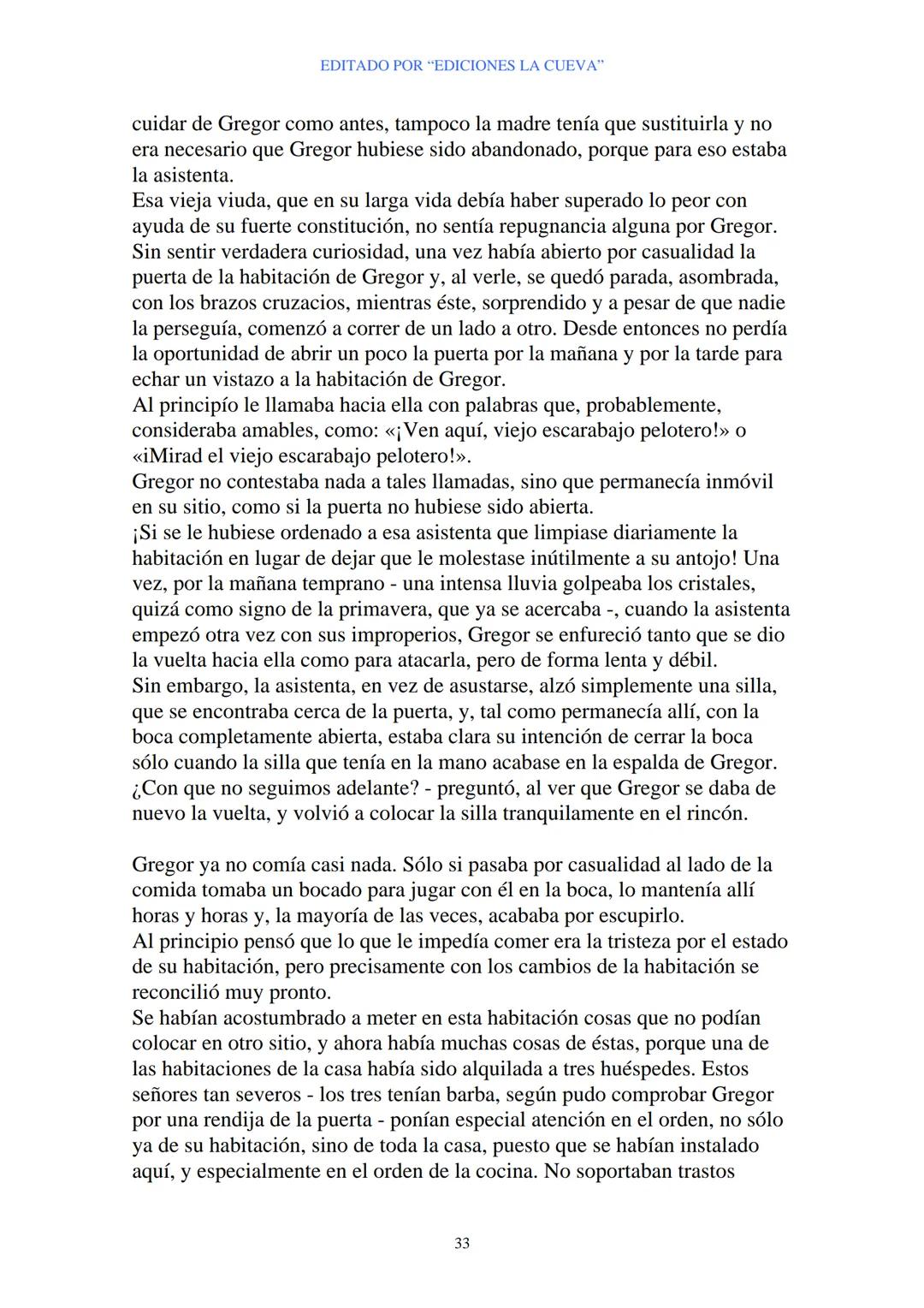 EDITADO POR "EDICIONES LA CUEVA"
La Metamorfosis
de Franz Kafka
I
Cuando Gregor Samsa se despertó una mañana después de un sueño
intranquilo