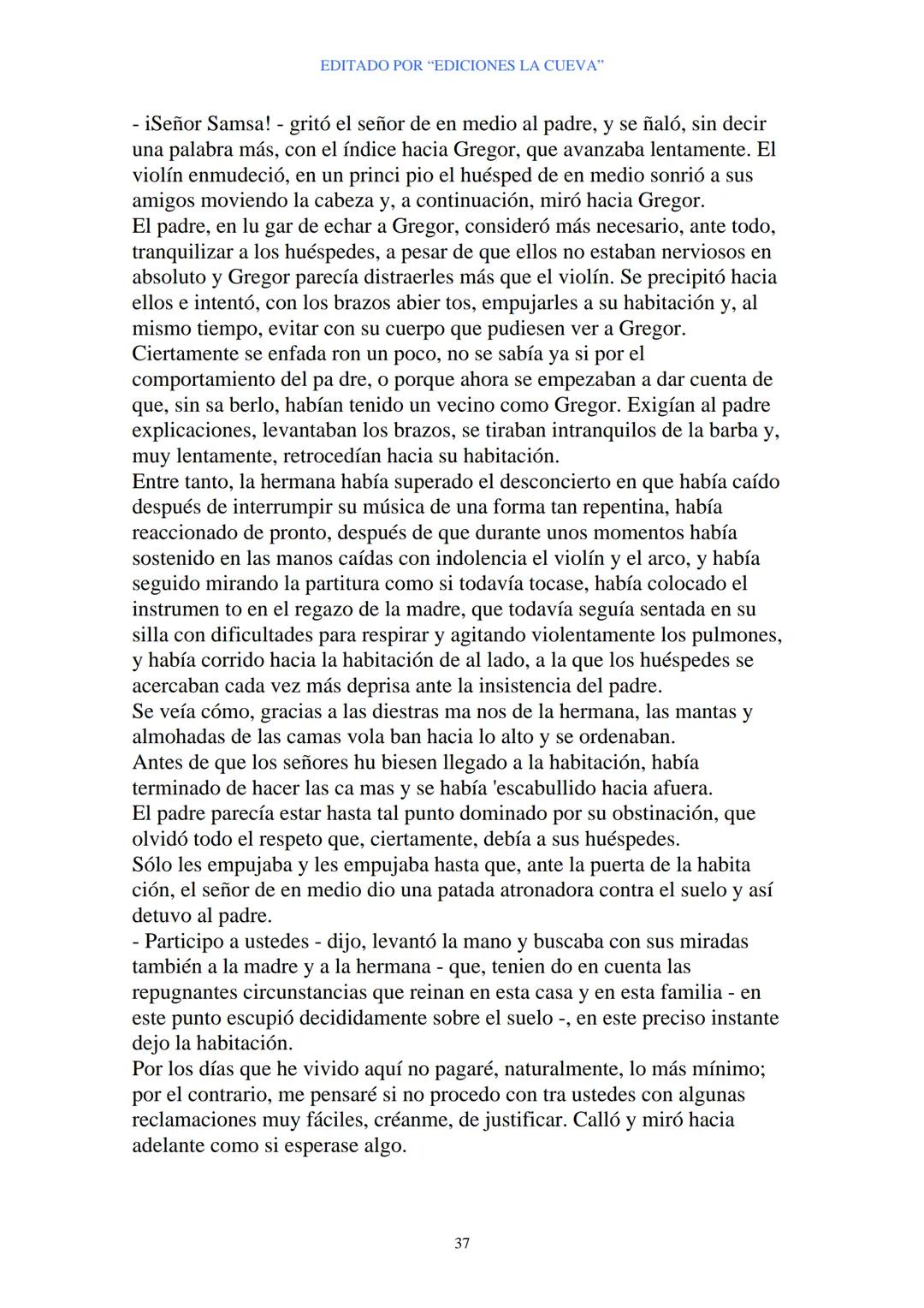 EDITADO POR "EDICIONES LA CUEVA"
La Metamorfosis
de Franz Kafka
I
Cuando Gregor Samsa se despertó una mañana después de un sueño
intranquilo