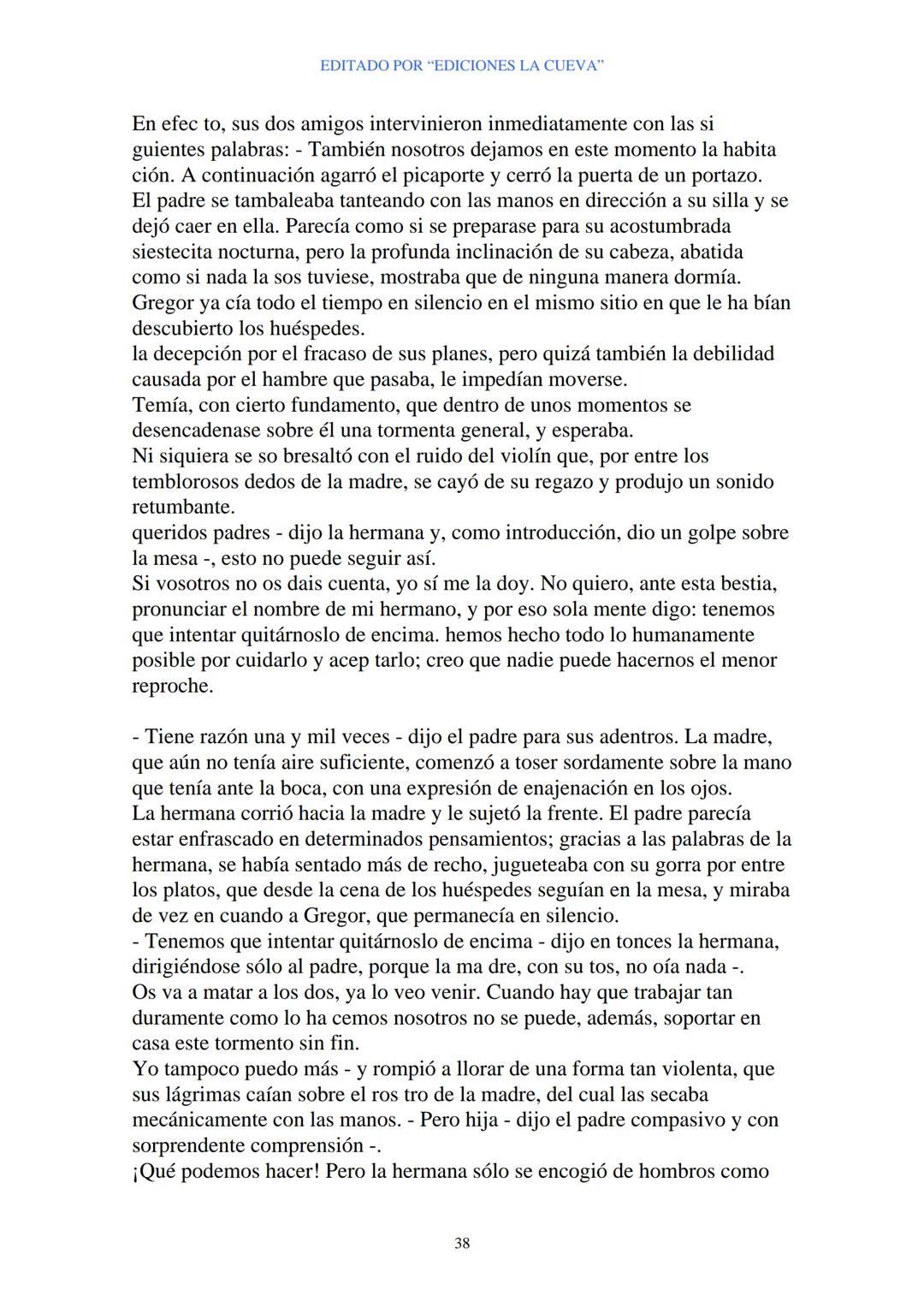 EDITADO POR "EDICIONES LA CUEVA"
La Metamorfosis
de Franz Kafka
I
Cuando Gregor Samsa se despertó una mañana después de un sueño
intranquilo