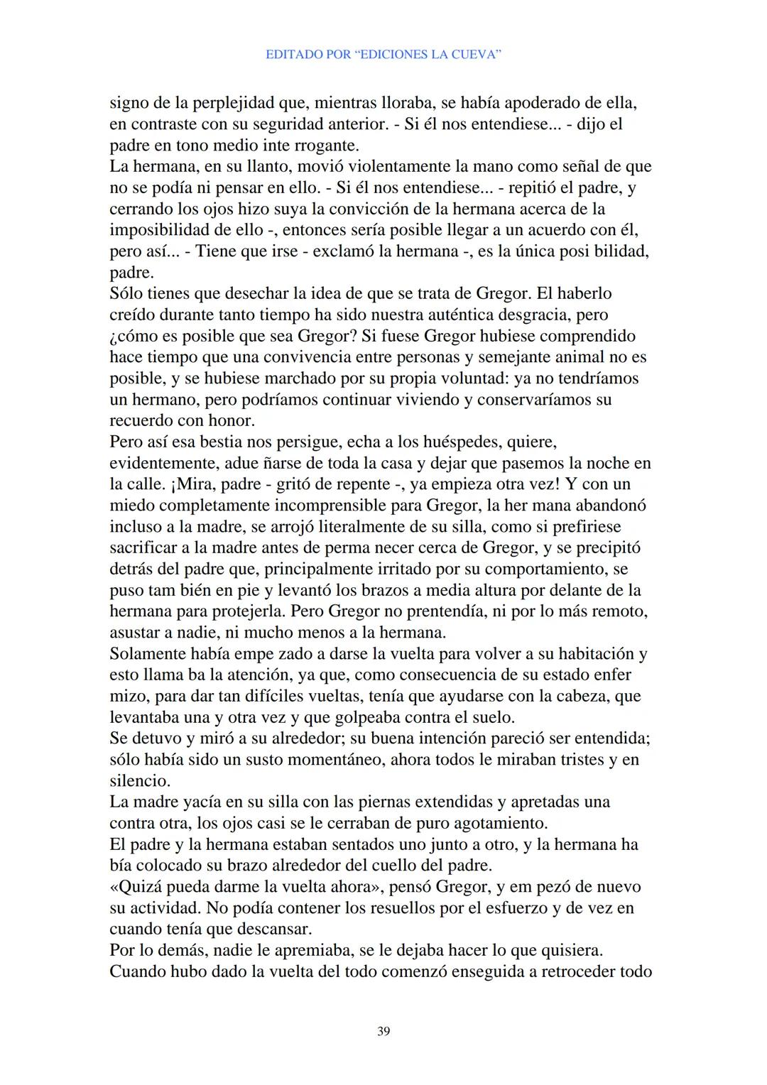 EDITADO POR "EDICIONES LA CUEVA"
La Metamorfosis
de Franz Kafka
I
Cuando Gregor Samsa se despertó una mañana después de un sueño
intranquilo