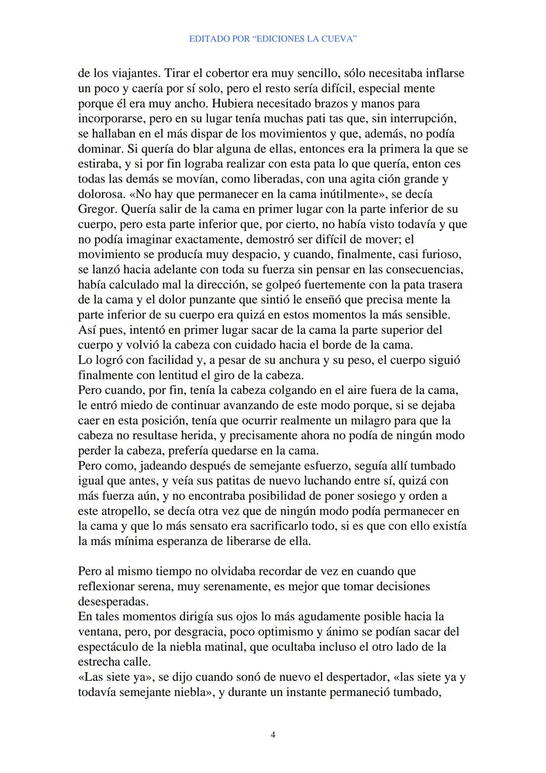 EDITADO POR "EDICIONES LA CUEVA"
La Metamorfosis
de Franz Kafka
I
Cuando Gregor Samsa se despertó una mañana después de un sueño
intranquilo