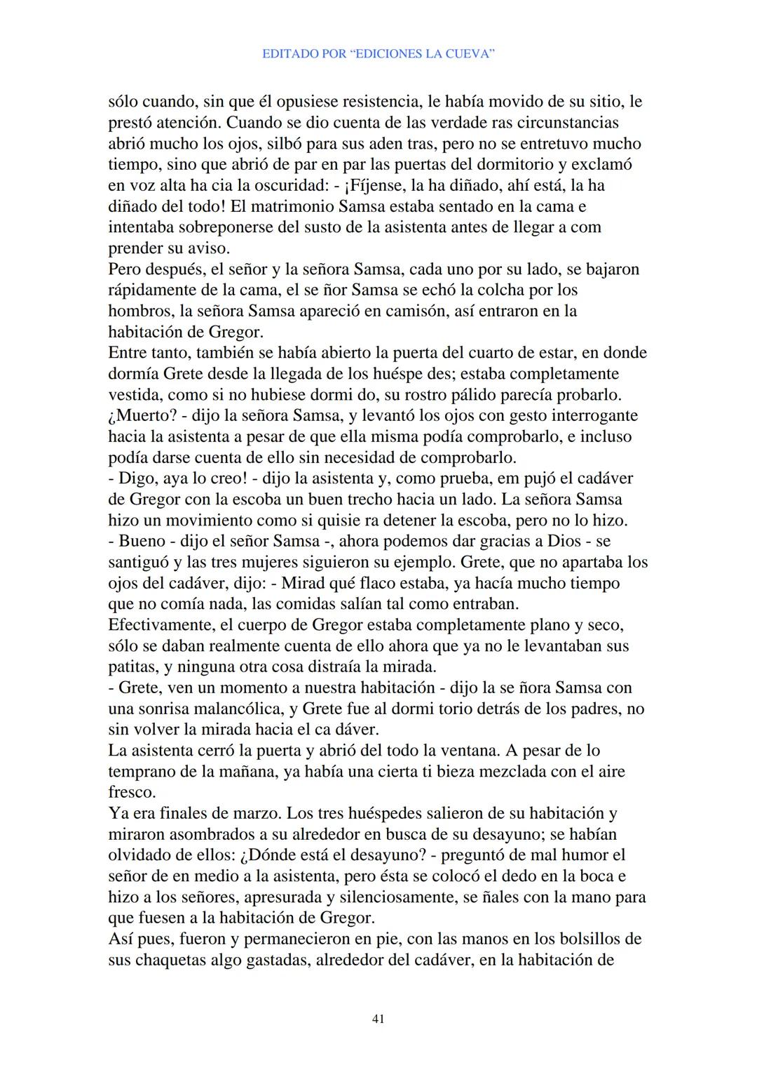 EDITADO POR "EDICIONES LA CUEVA"
La Metamorfosis
de Franz Kafka
I
Cuando Gregor Samsa se despertó una mañana después de un sueño
intranquilo