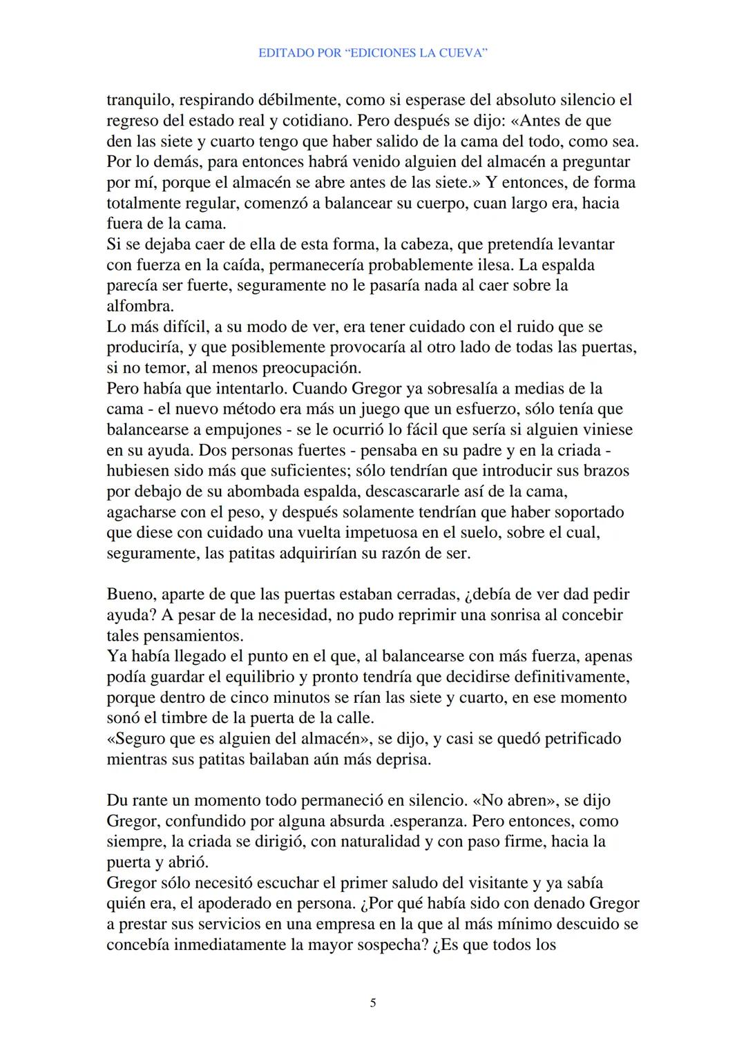 EDITADO POR "EDICIONES LA CUEVA"
La Metamorfosis
de Franz Kafka
I
Cuando Gregor Samsa se despertó una mañana después de un sueño
intranquilo