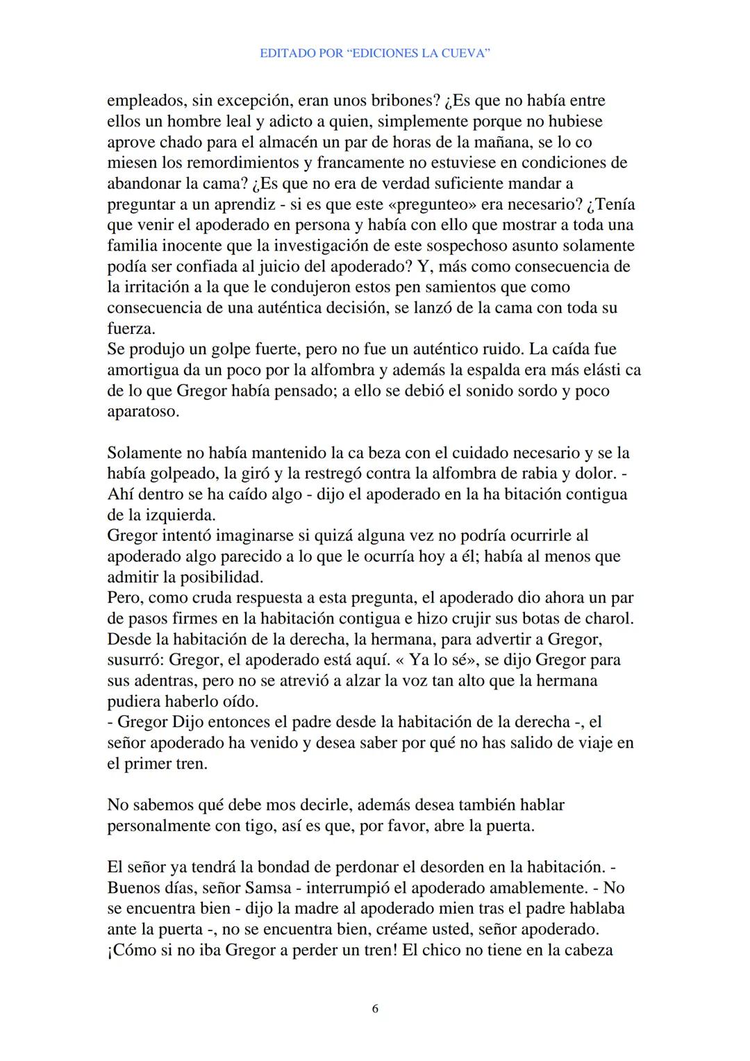 EDITADO POR "EDICIONES LA CUEVA"
La Metamorfosis
de Franz Kafka
I
Cuando Gregor Samsa se despertó una mañana después de un sueño
intranquilo