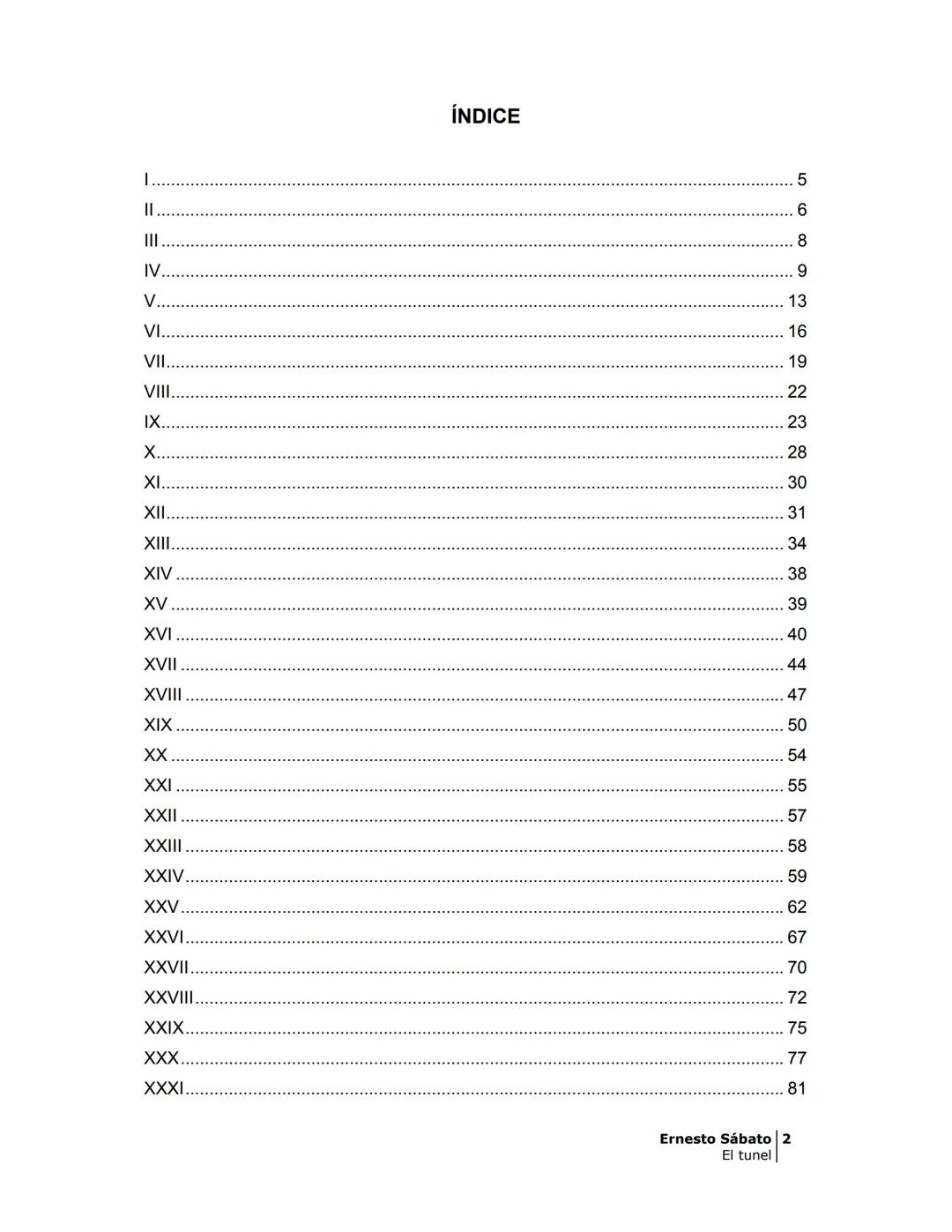 ## EL TÚNEL
ERNESTO SÁBAT0 ÍNDICE
I.
5
II
6
III
8
IV.
9
V
13
VI.
16
VII
19
VIII.
22
IX.
23
X.
28
XI.
30
XII.
31
XIII.
34
XIV
38
XV
39
XVI