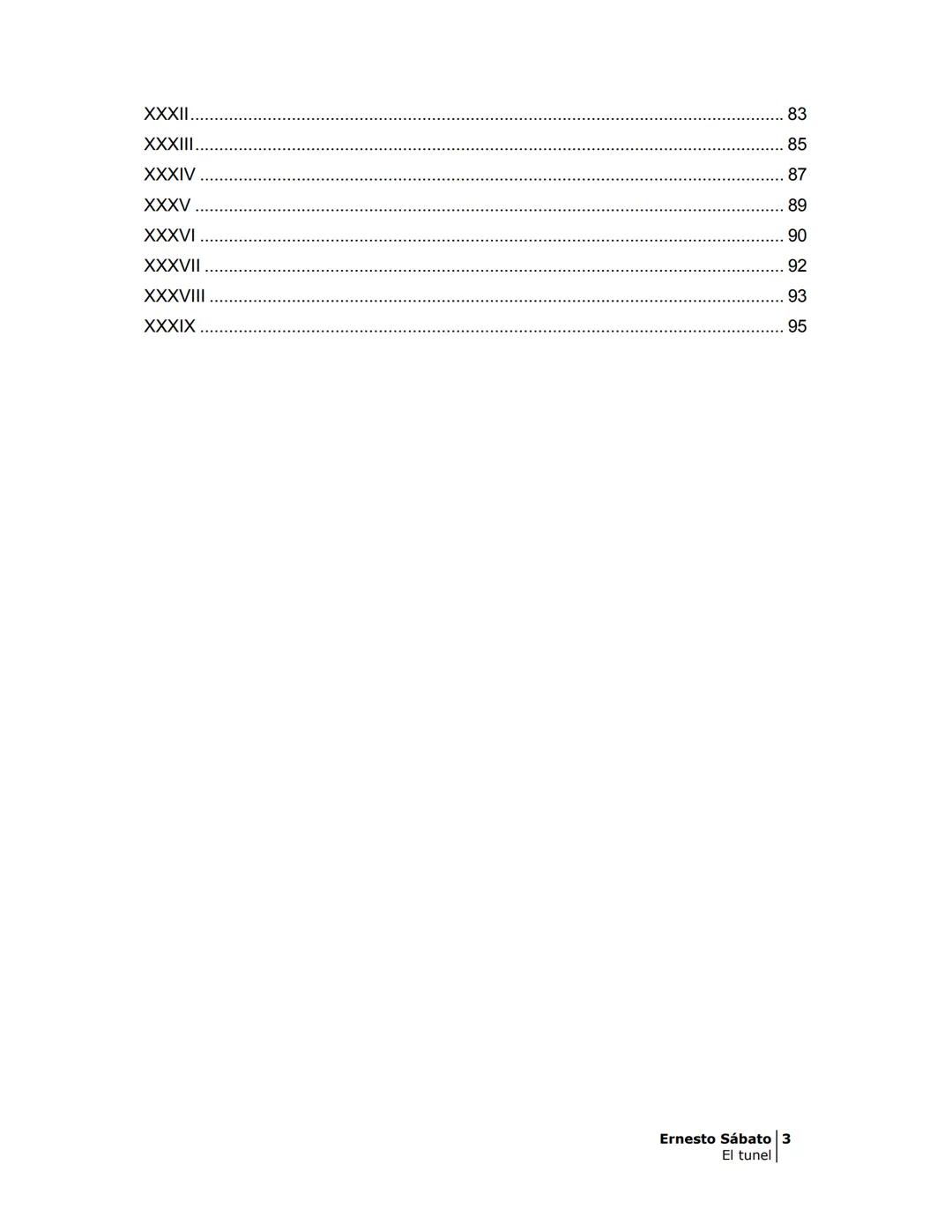 ## EL TÚNEL
ERNESTO SÁBAT0 ÍNDICE
I.
5
II
6
III
8
IV.
9
V
13
VI.
16
VII
19
VIII.
22
IX.
23
X.
28
XI.
30
XII.
31
XIII.
34
XIV
38
XV
39
XVI