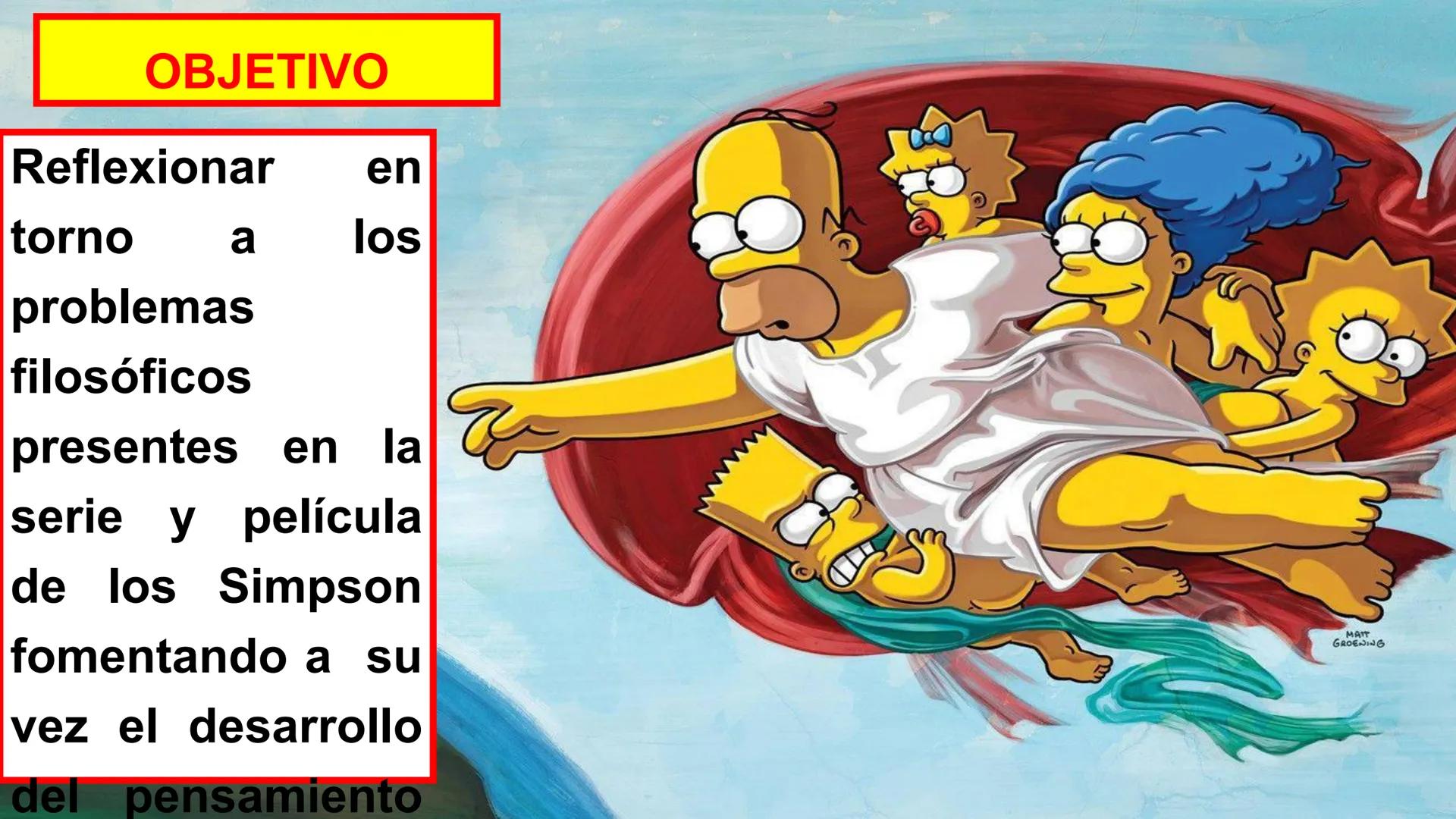 LOS SIMPSON Y LA
FILOSOFIA ## OBJETIVO
Reflexionar en
torno a los
problemas
filosóficos
presentes en la
serie y película
de los Simpson
fom