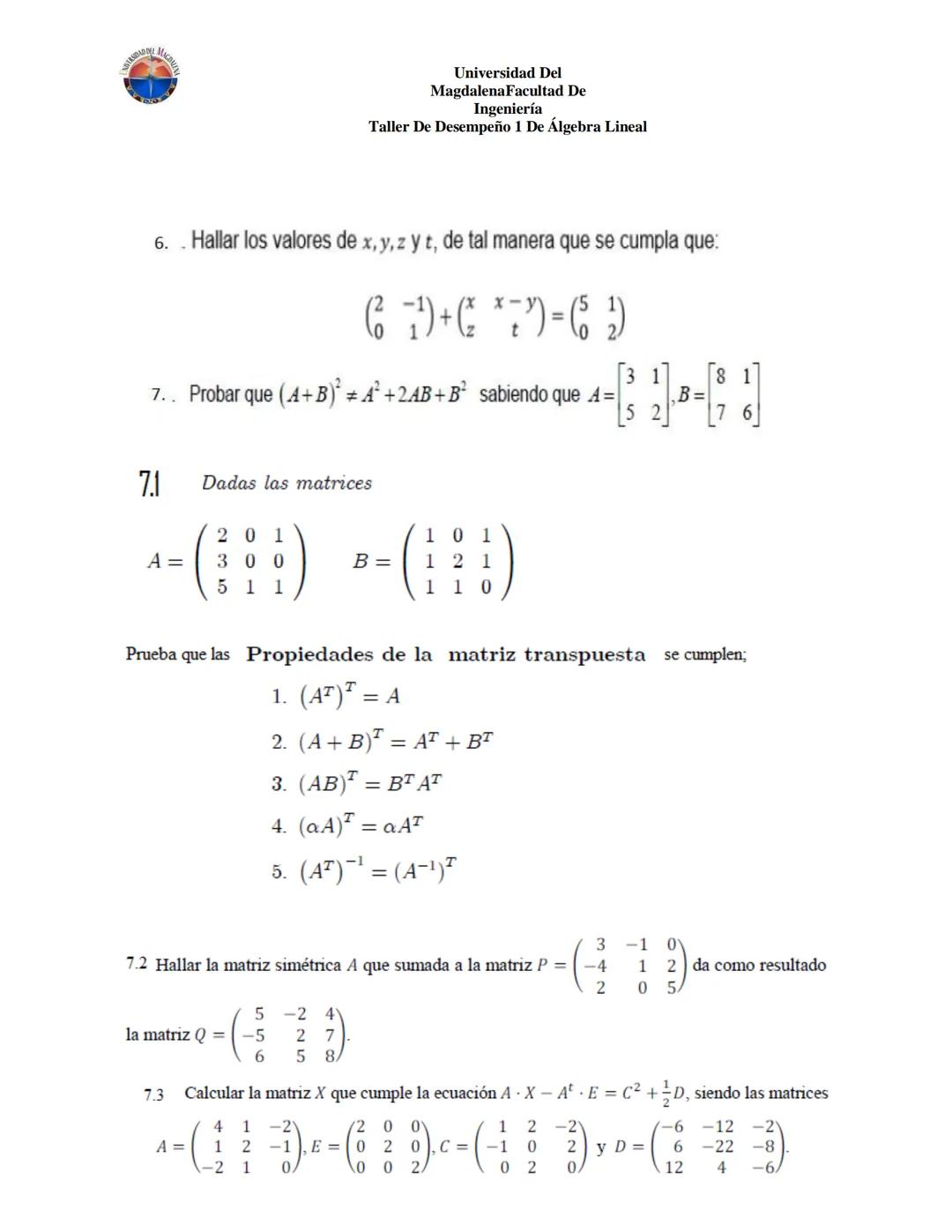 Universidad Del
Magdalena Facultad De
Ingeniería
Taller De Desempeño 1 De Álgebra Lineal
4. Escriba una matriz A de 4x4 tal que
$$
a_{ij} =