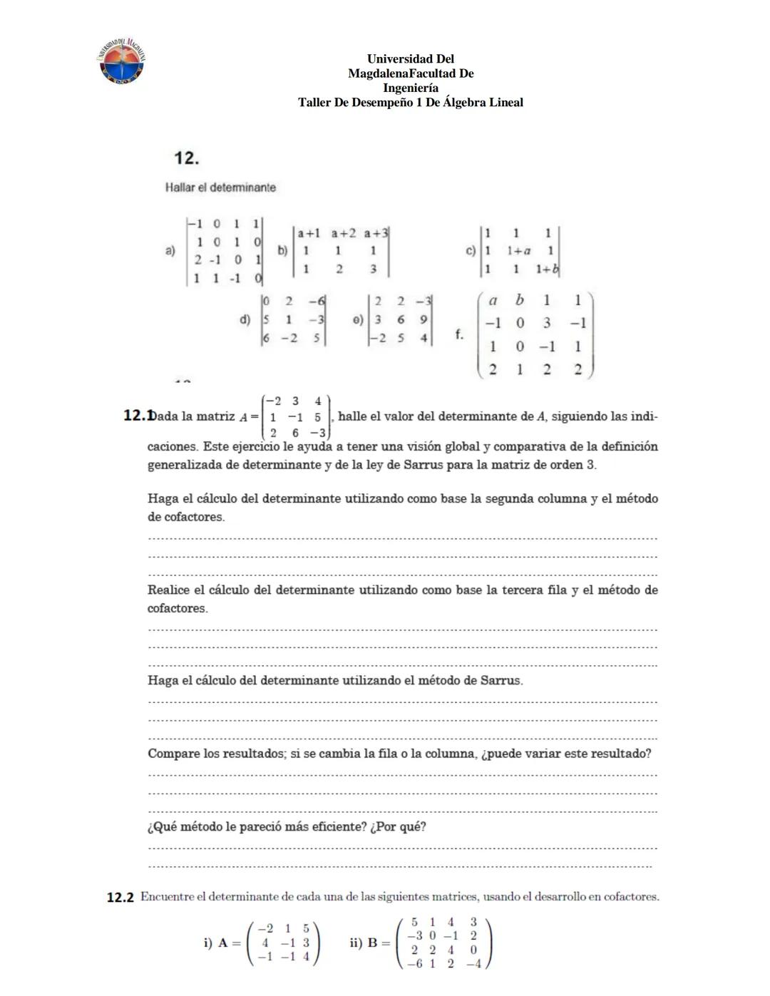 Universidad Del
Magdalena Facultad De
Ingeniería
Taller De Desempeño 1 De Álgebra Lineal
4. Escriba una matriz A de 4x4 tal que
$$
a_{ij} =
