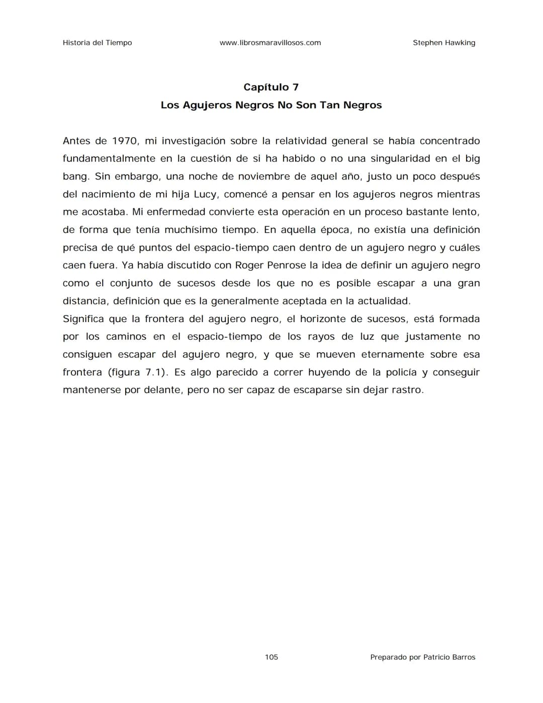 Historia del Tiempo
www.librosmaravillosos.com
Stephen Hawking
Stephen W. Hawking
HISTORIA
DEL TIEMPO
Del big bang a los agujeros negro