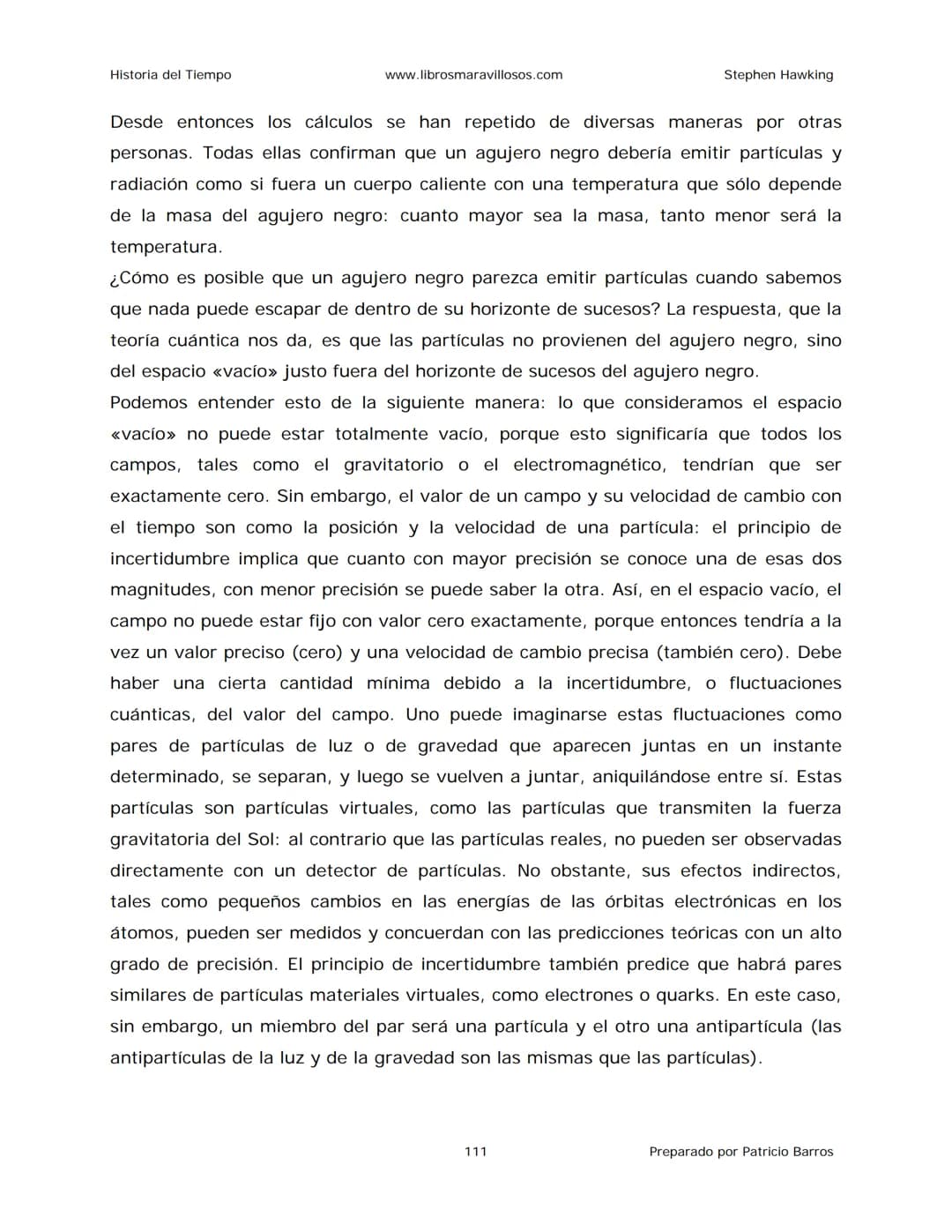 Historia del Tiempo
www.librosmaravillosos.com
Stephen Hawking
Stephen W. Hawking
HISTORIA
DEL TIEMPO
Del big bang a los agujeros negro