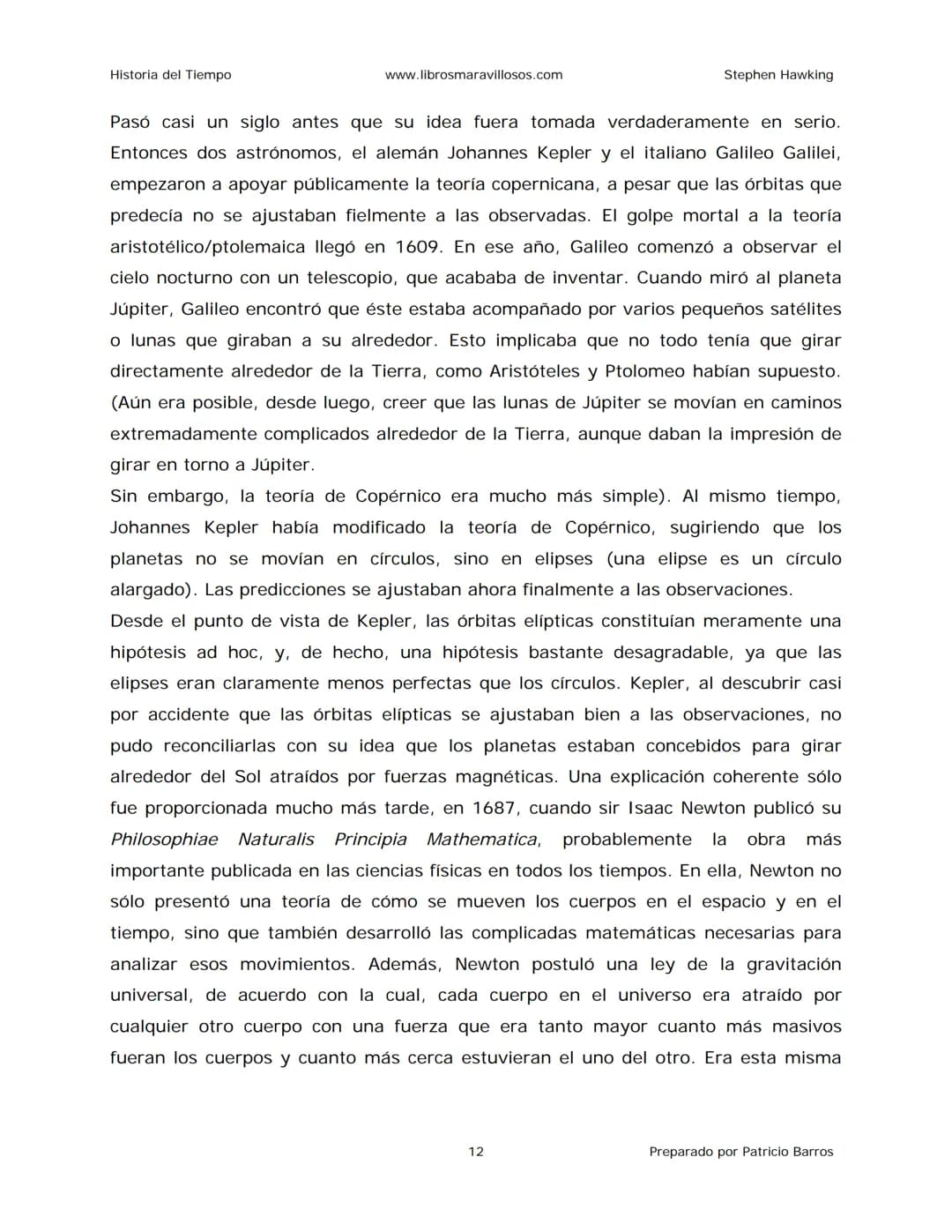 Historia del Tiempo
www.librosmaravillosos.com
Stephen Hawking
Stephen W. Hawking
HISTORIA
DEL TIEMPO
Del big bang a los agujeros negro