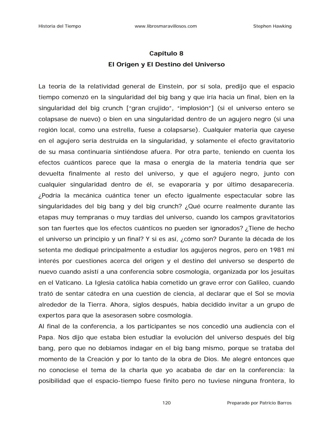 Historia del Tiempo
www.librosmaravillosos.com
Stephen Hawking
Stephen W. Hawking
HISTORIA
DEL TIEMPO
Del big bang a los agujeros negro