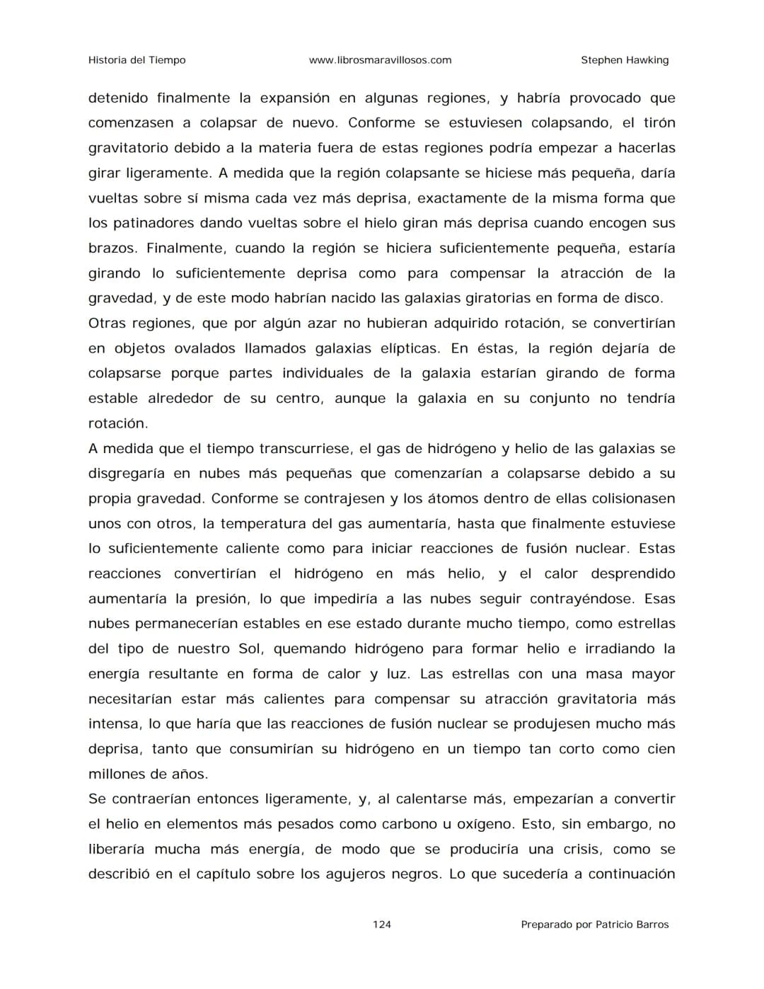 Historia del Tiempo
www.librosmaravillosos.com
Stephen Hawking
Stephen W. Hawking
HISTORIA
DEL TIEMPO
Del big bang a los agujeros negro