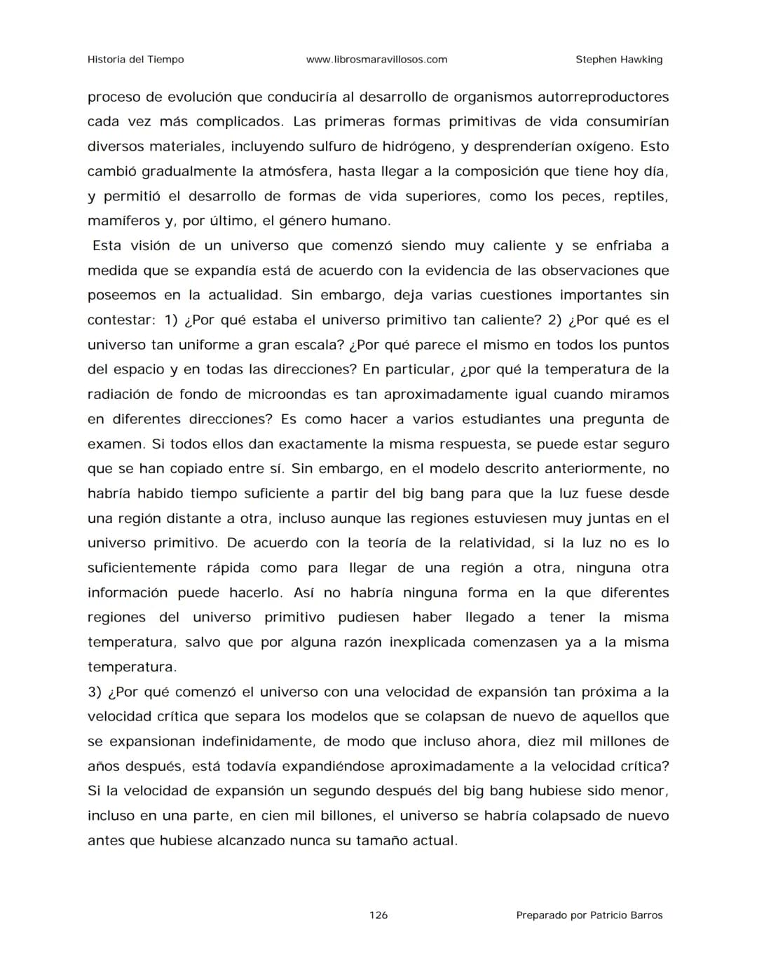 Historia del Tiempo
www.librosmaravillosos.com
Stephen Hawking
Stephen W. Hawking
HISTORIA
DEL TIEMPO
Del big bang a los agujeros negro