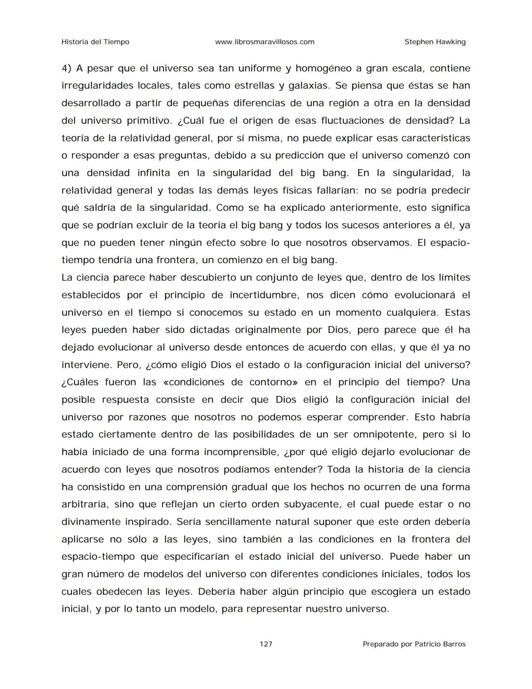 Historia del Tiempo
www.librosmaravillosos.com
Stephen Hawking
Stephen W. Hawking
HISTORIA
DEL TIEMPO
Del big bang a los agujeros negro
