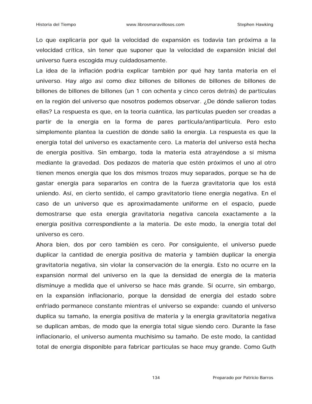 Historia del Tiempo
www.librosmaravillosos.com
Stephen Hawking
Stephen W. Hawking
HISTORIA
DEL TIEMPO
Del big bang a los agujeros negro