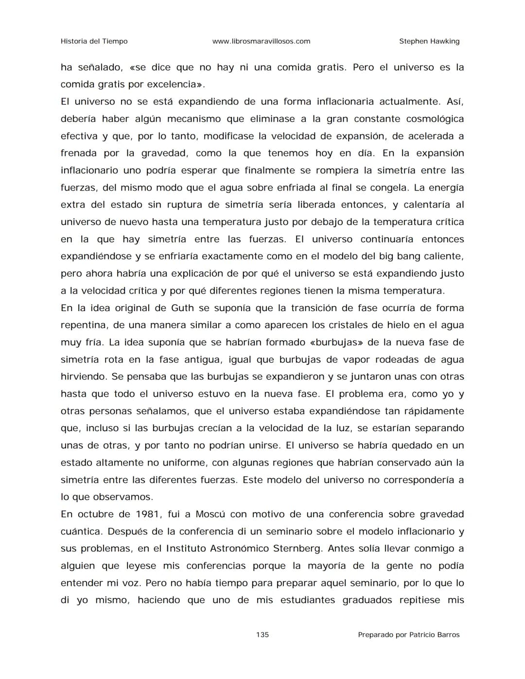 Historia del Tiempo
www.librosmaravillosos.com
Stephen Hawking
Stephen W. Hawking
HISTORIA
DEL TIEMPO
Del big bang a los agujeros negro
