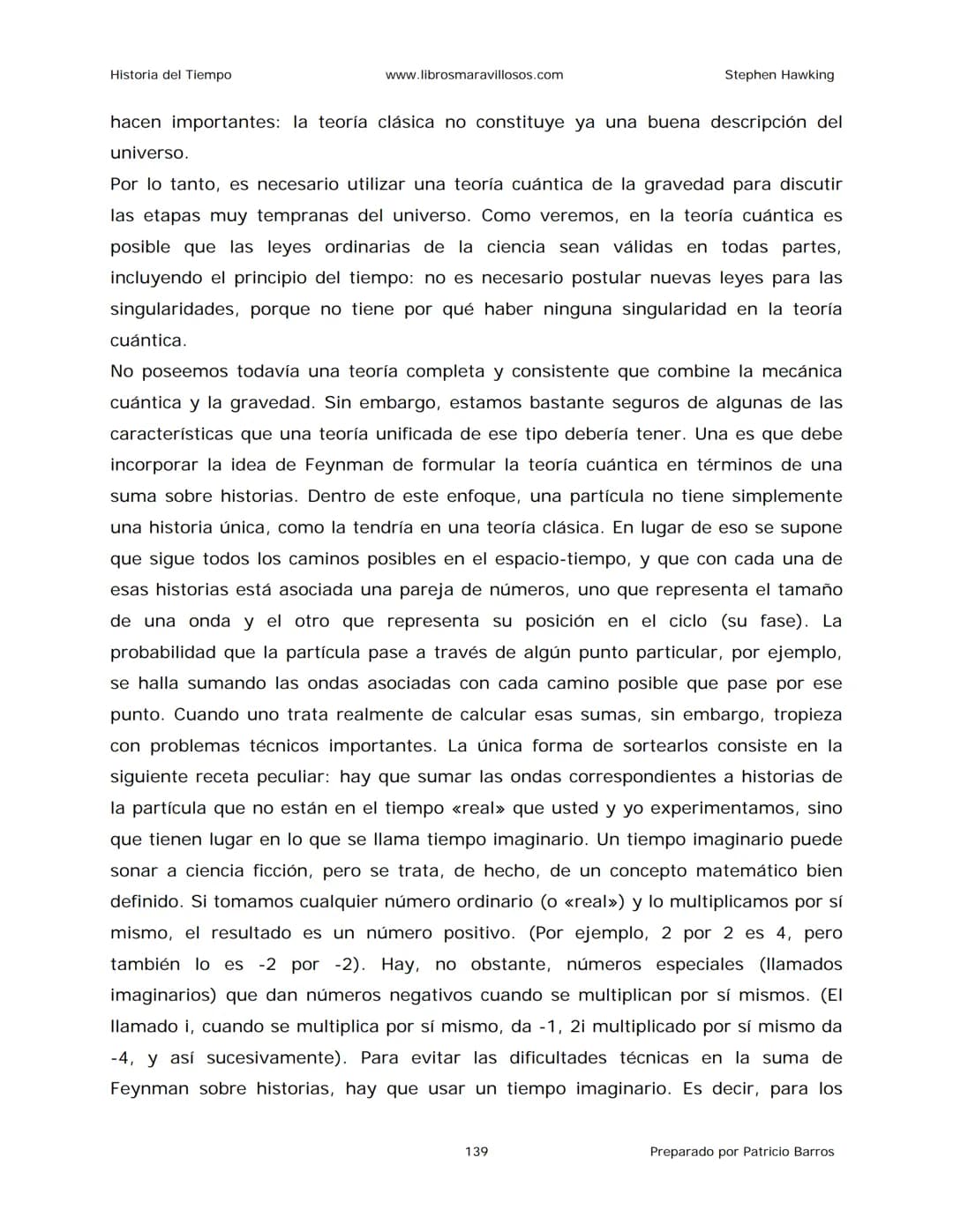 Historia del Tiempo
www.librosmaravillosos.com
Stephen Hawking
Stephen W. Hawking
HISTORIA
DEL TIEMPO
Del big bang a los agujeros negro