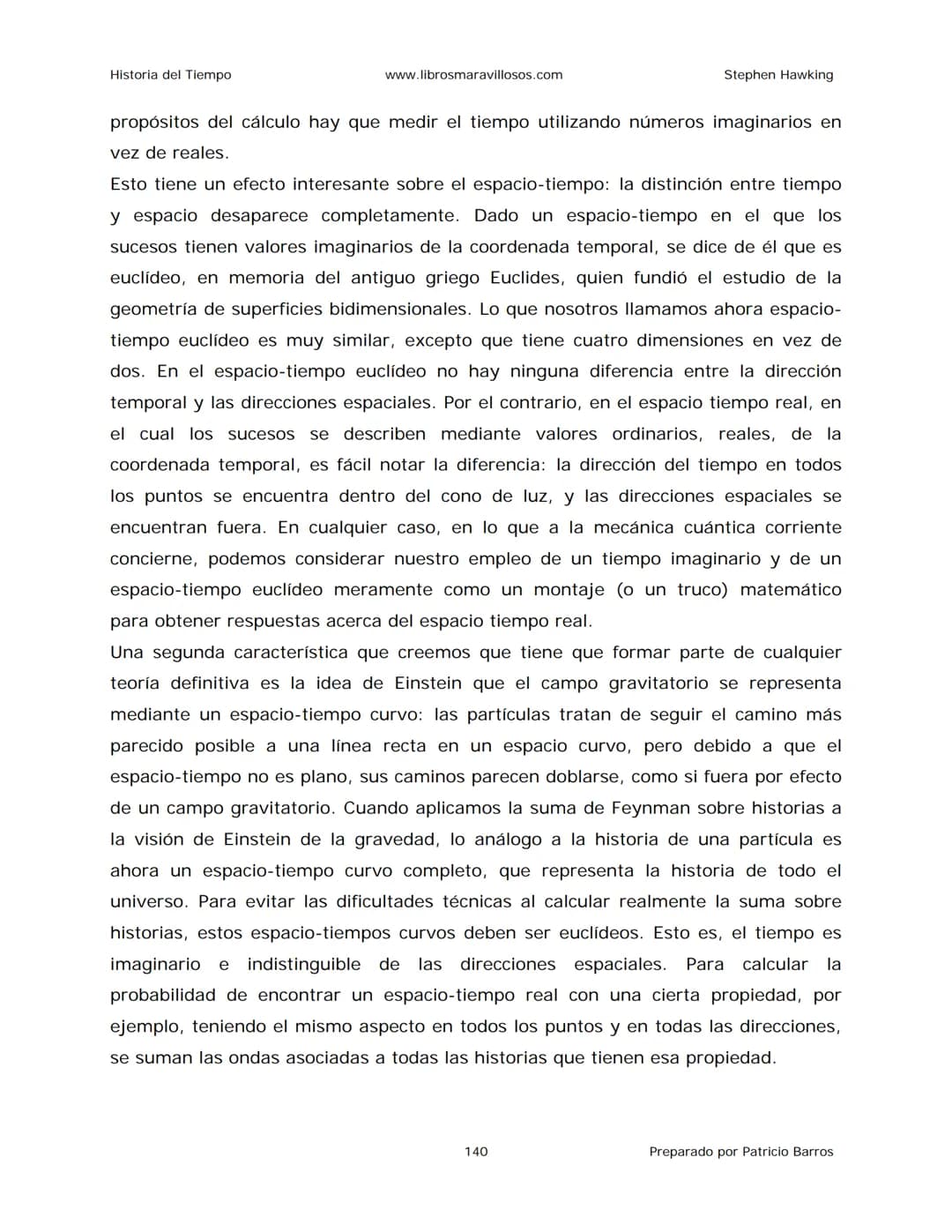 Historia del Tiempo
www.librosmaravillosos.com
Stephen Hawking
Stephen W. Hawking
HISTORIA
DEL TIEMPO
Del big bang a los agujeros negro
