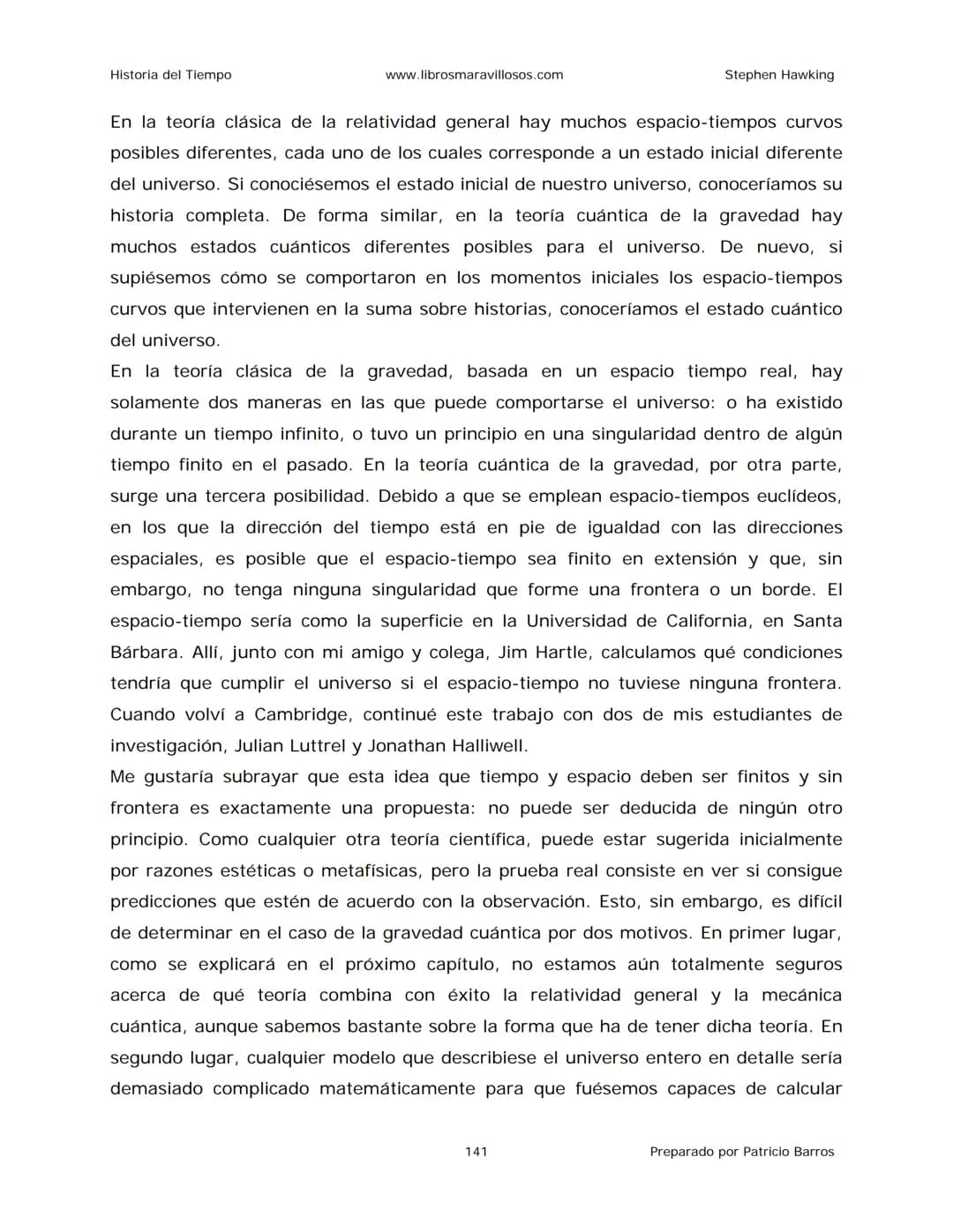 Historia del Tiempo
www.librosmaravillosos.com
Stephen Hawking
Stephen W. Hawking
HISTORIA
DEL TIEMPO
Del big bang a los agujeros negro