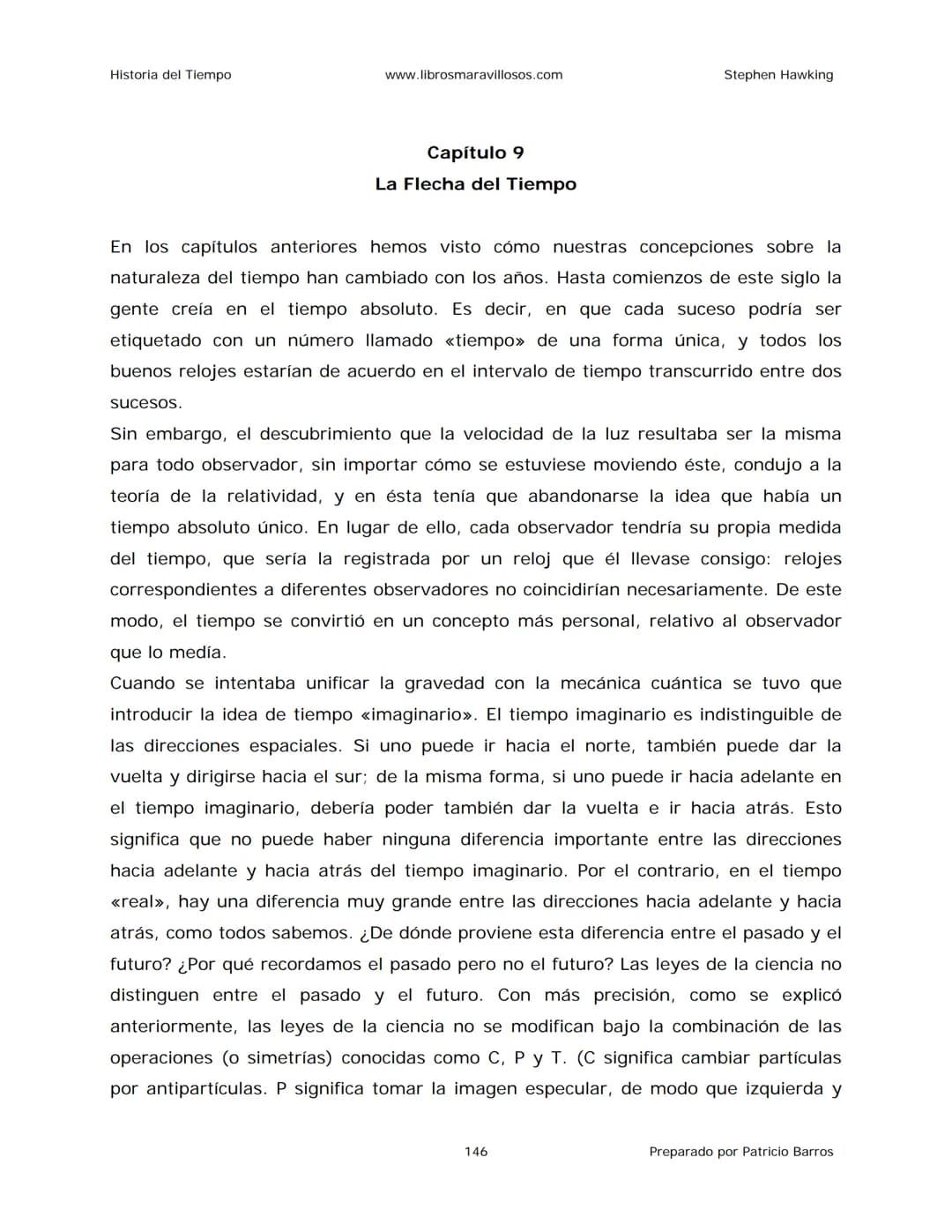 Historia del Tiempo
www.librosmaravillosos.com
Stephen Hawking
Stephen W. Hawking
HISTORIA
DEL TIEMPO
Del big bang a los agujeros negro